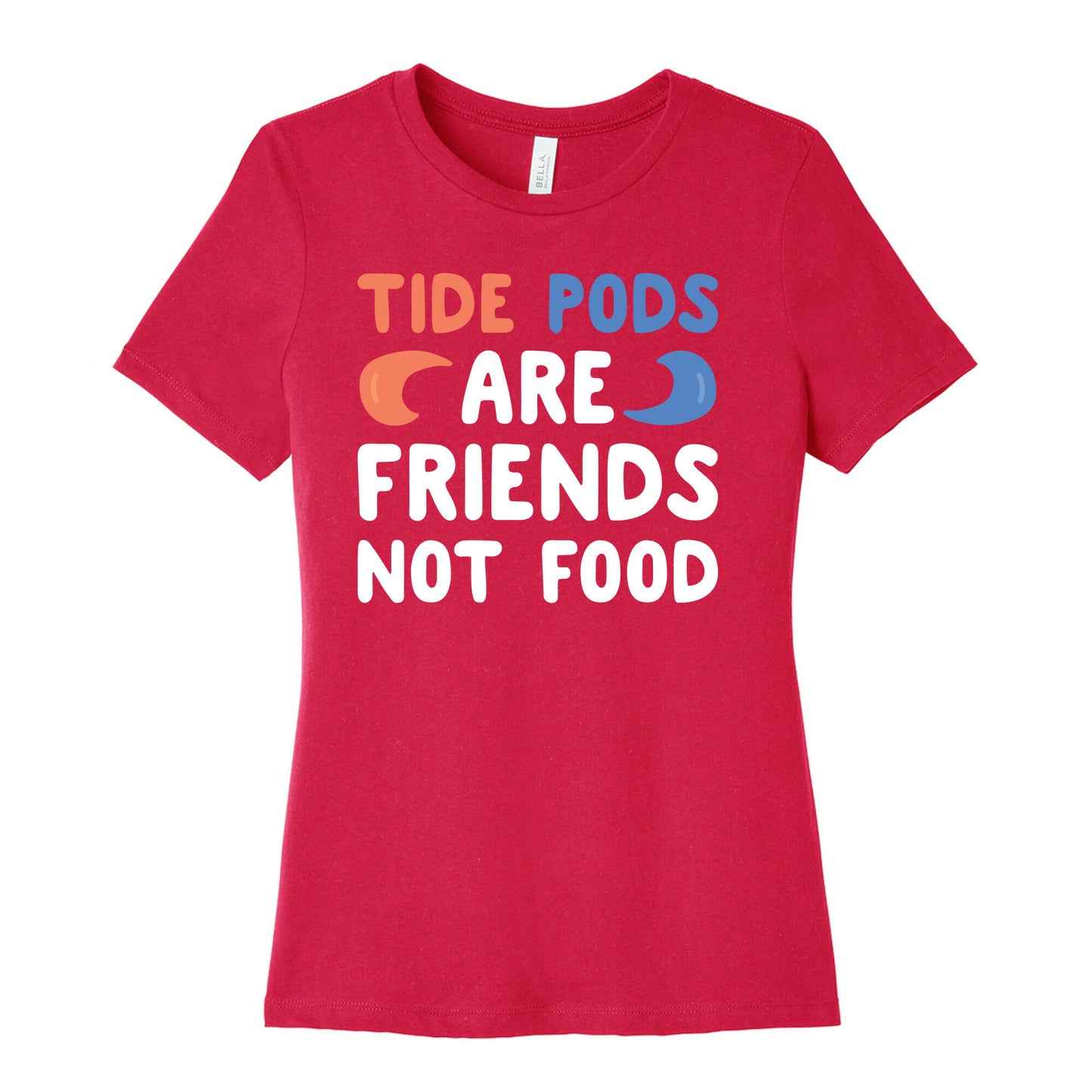 Tide Pods Are Friends Not Food Women's Cotton Tee