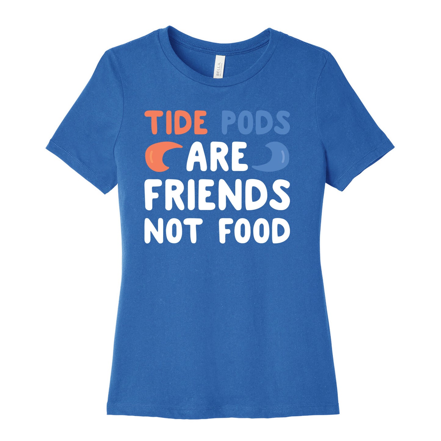Tide Pods Are Friends Not Food Women's Cotton Tee