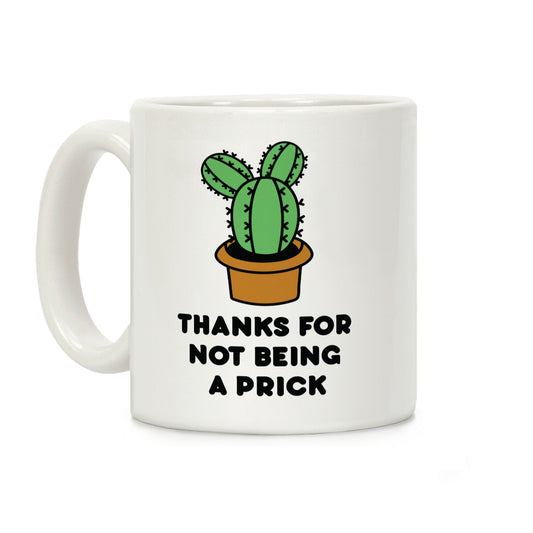 Thanks For Not Being A Prick Coffee Mug