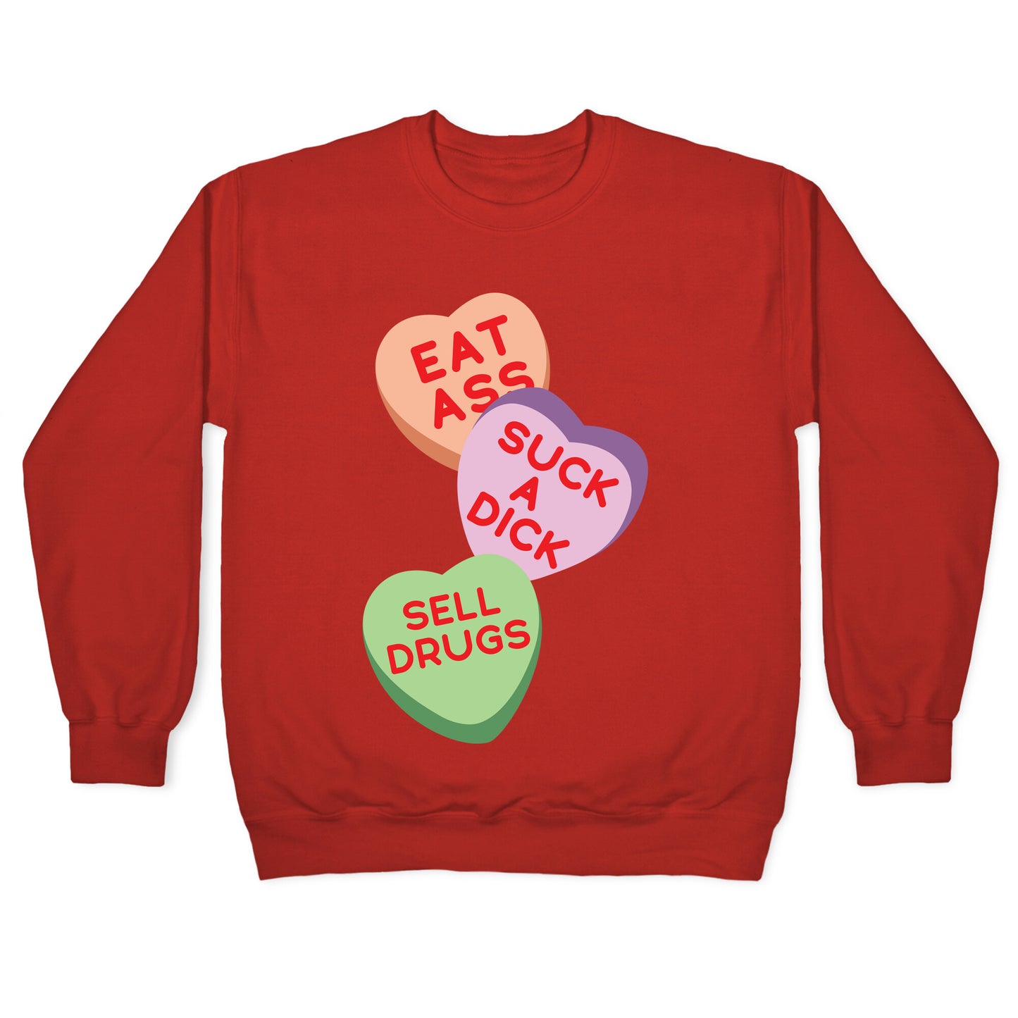 Eat Ass Suck a Dick Sell Drugs Crewneck Sweatshirt