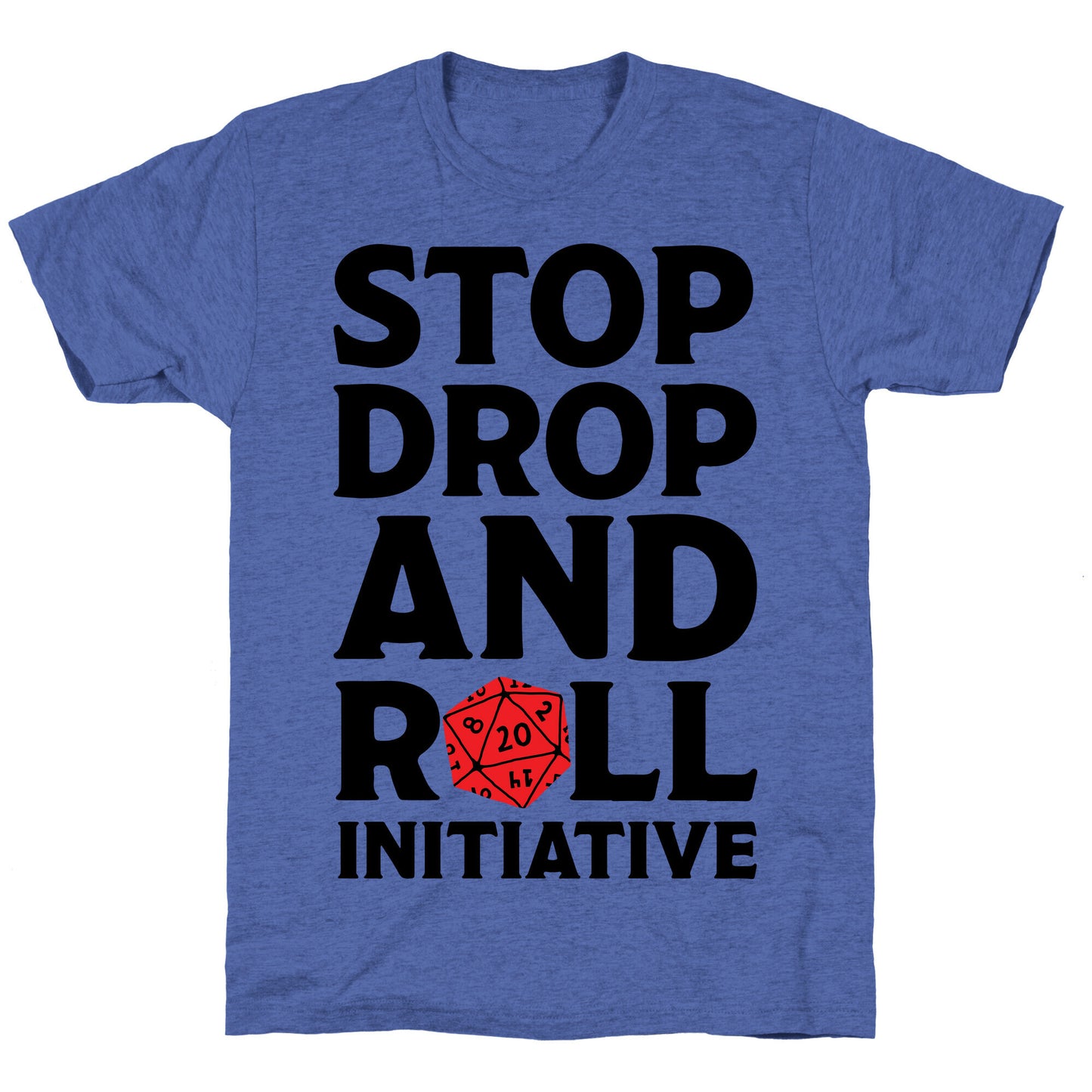 Stop Drop And Roll Initiative Unisex Triblend Tee