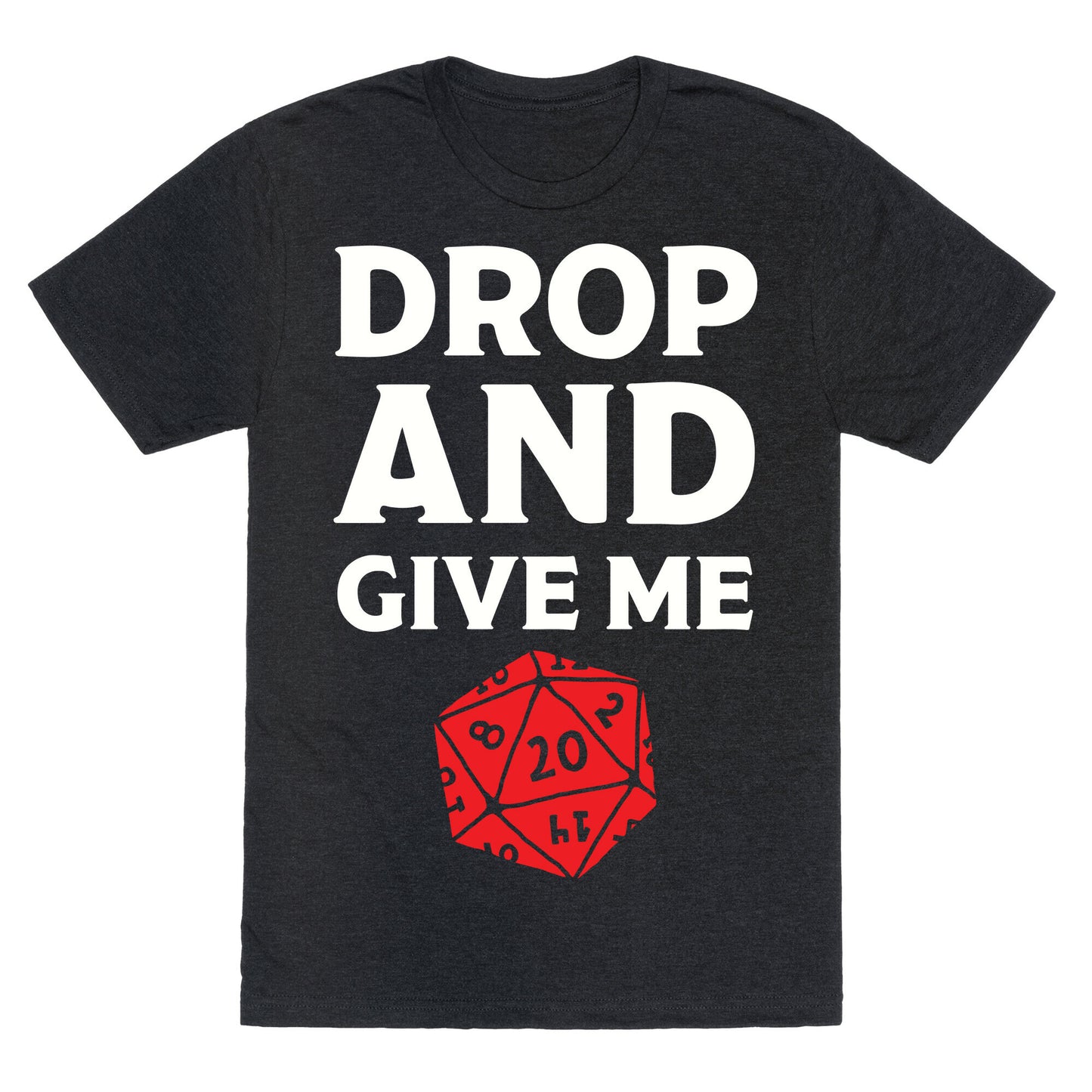 Drop And Give Me D20 Unisex Triblend Tee