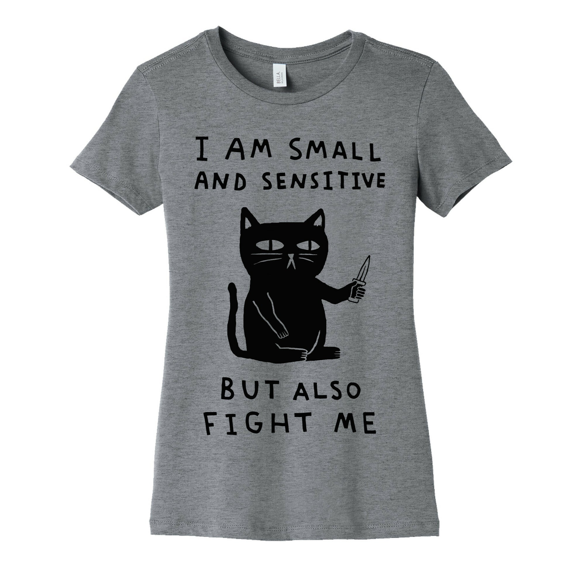 I Am Small And Sensitive But Also Fight Me Cat Women's Cotton Tee