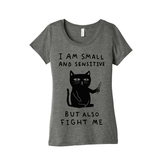 I Am Small And Sensitive But Also Fight Me Cat Women's Triblend Tee