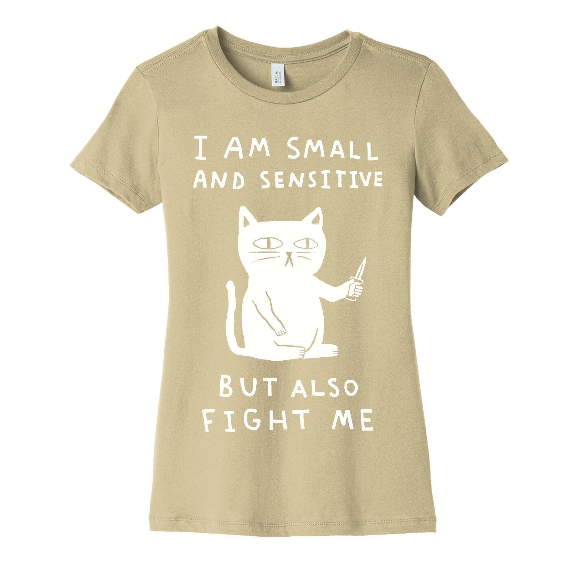 I Am Small And Sensitive But Also Fight Me Cat Women's Cotton Tee