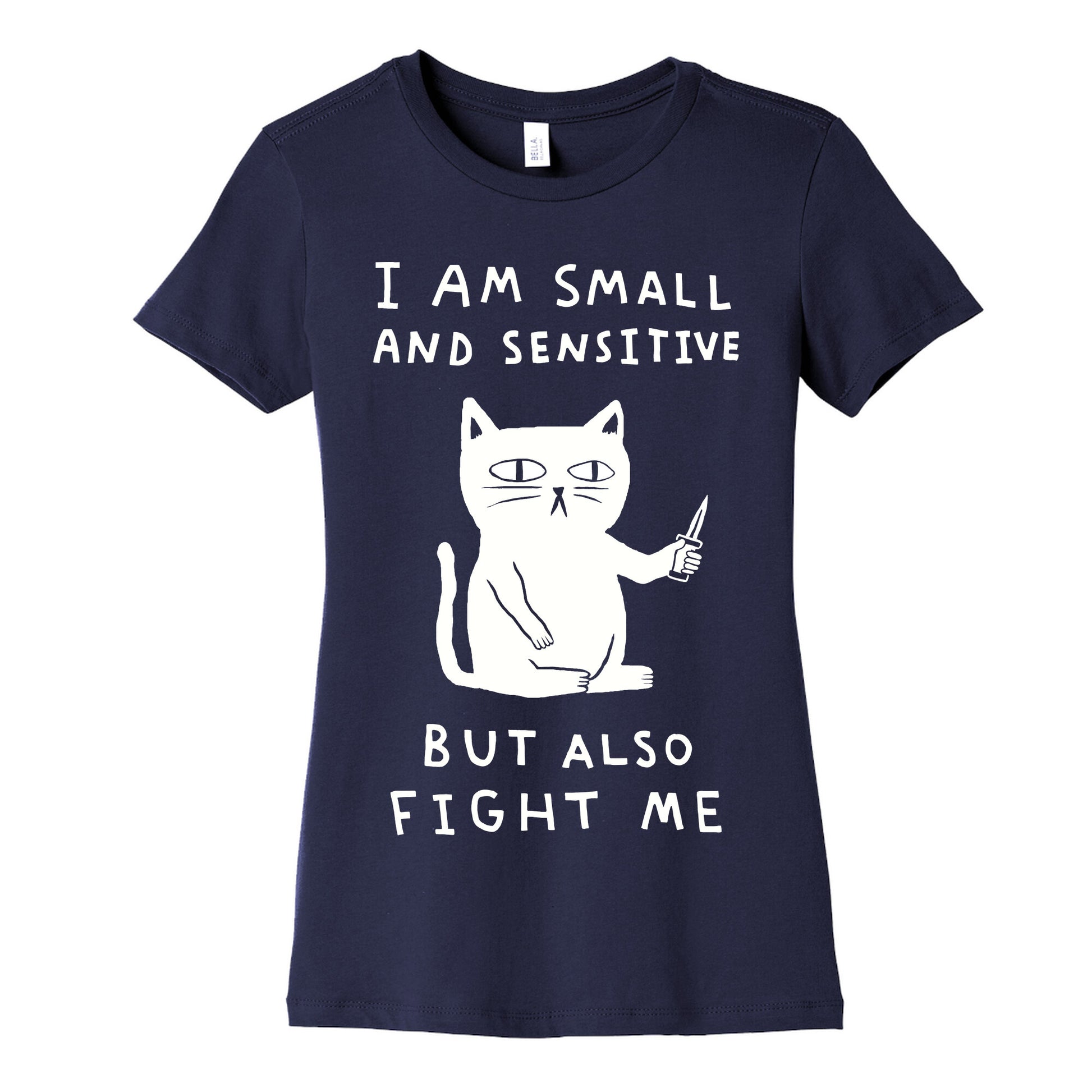I Am Small And Sensitive But Also Fight Me Cat Women's Cotton Tee