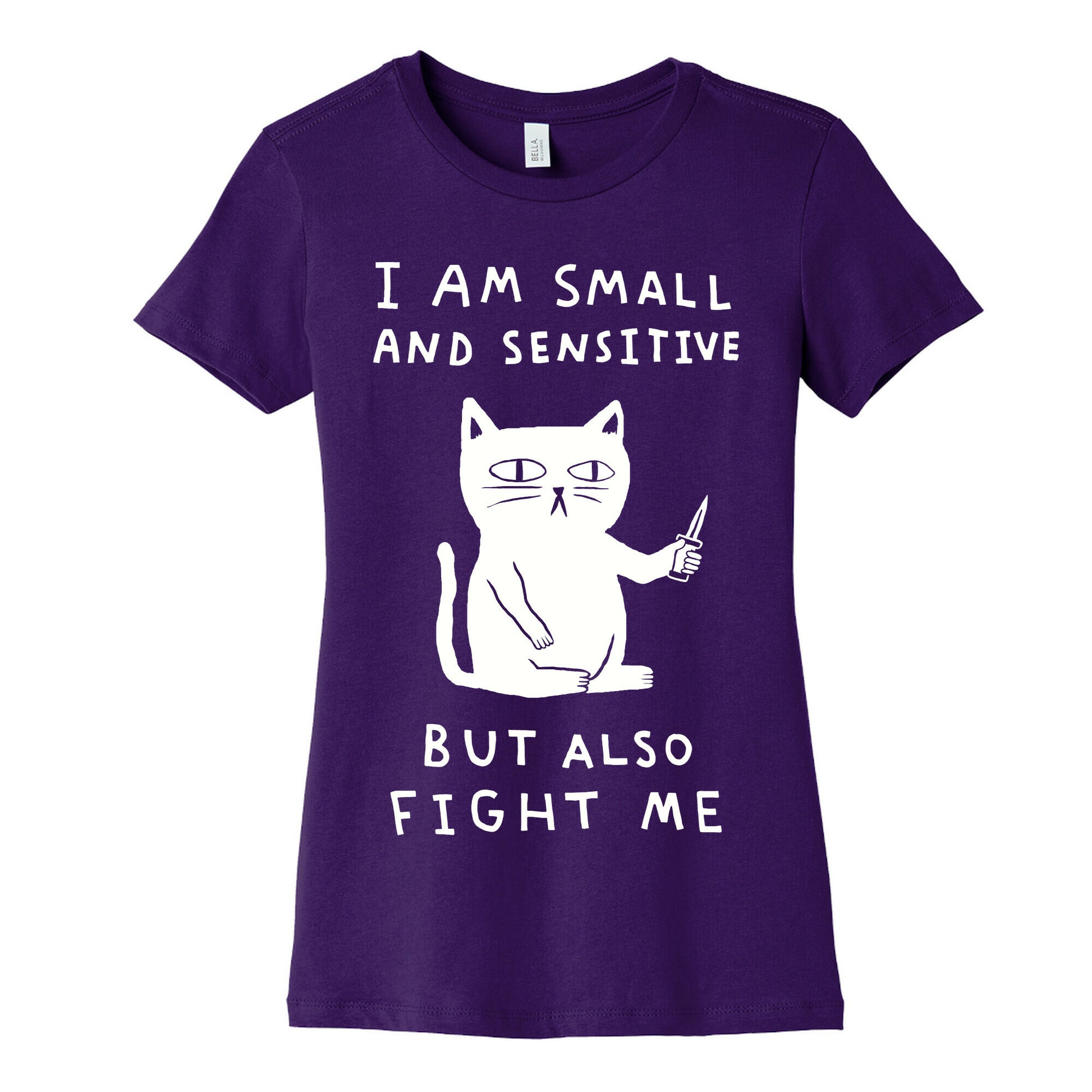 I Am Small And Sensitive But Also Fight Me Cat Women's Cotton Tee