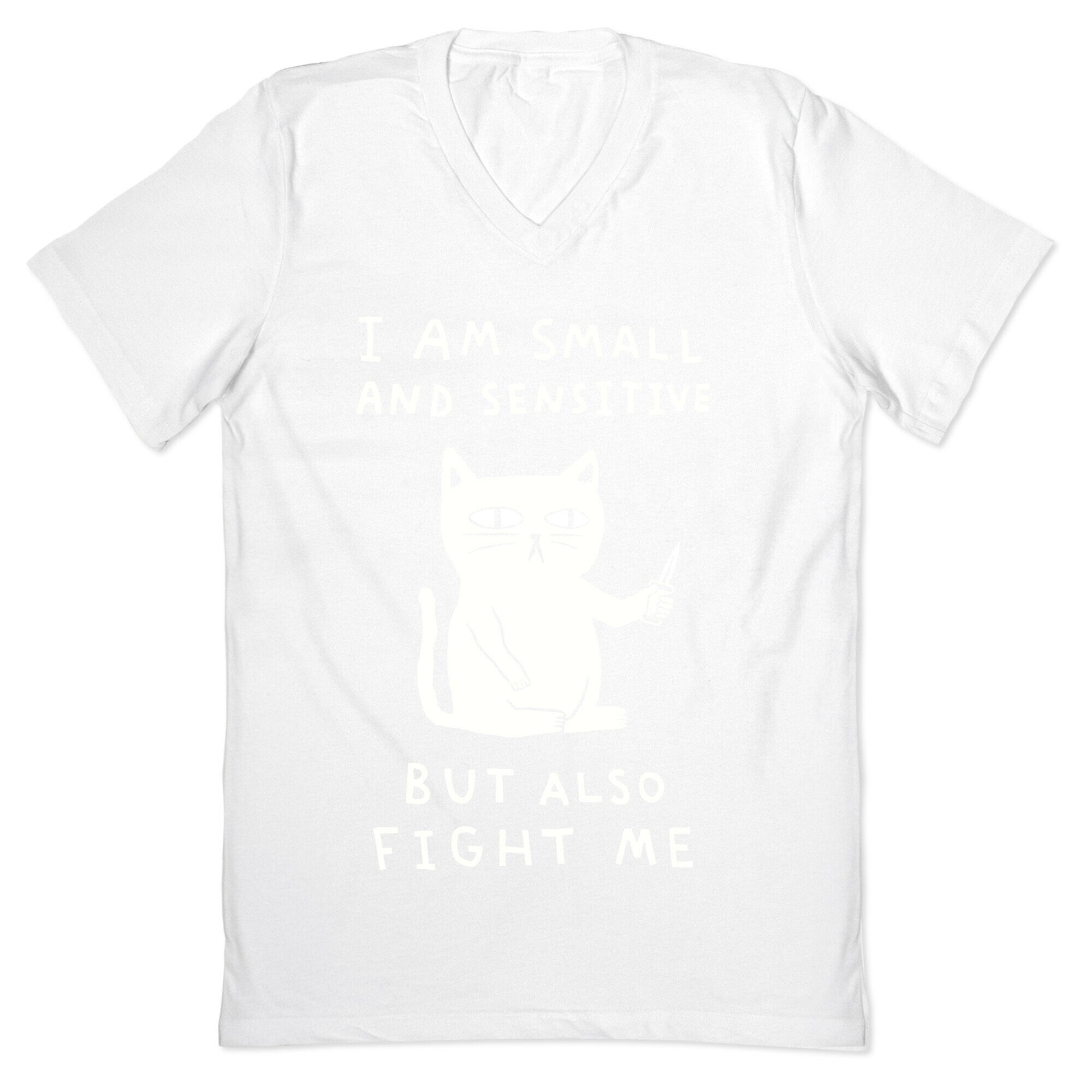 I Am Small And Sensitive But Also Fight Me Cat V-Neck
