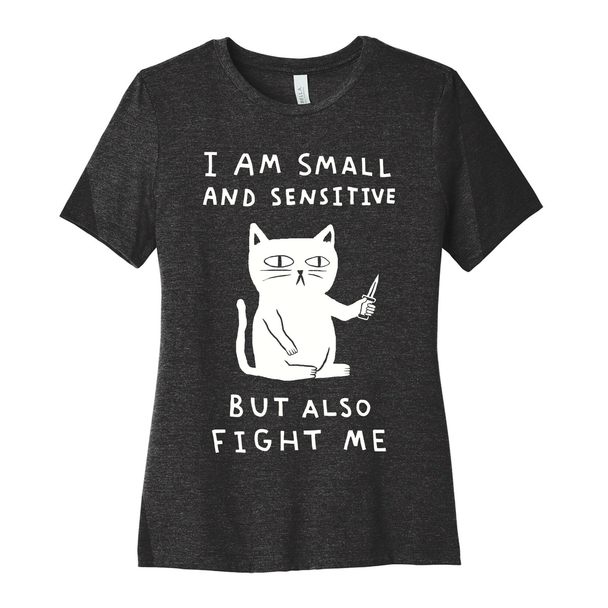 I Am Small And Sensitive But Also Fight Me Cat Women's Cotton Tee
