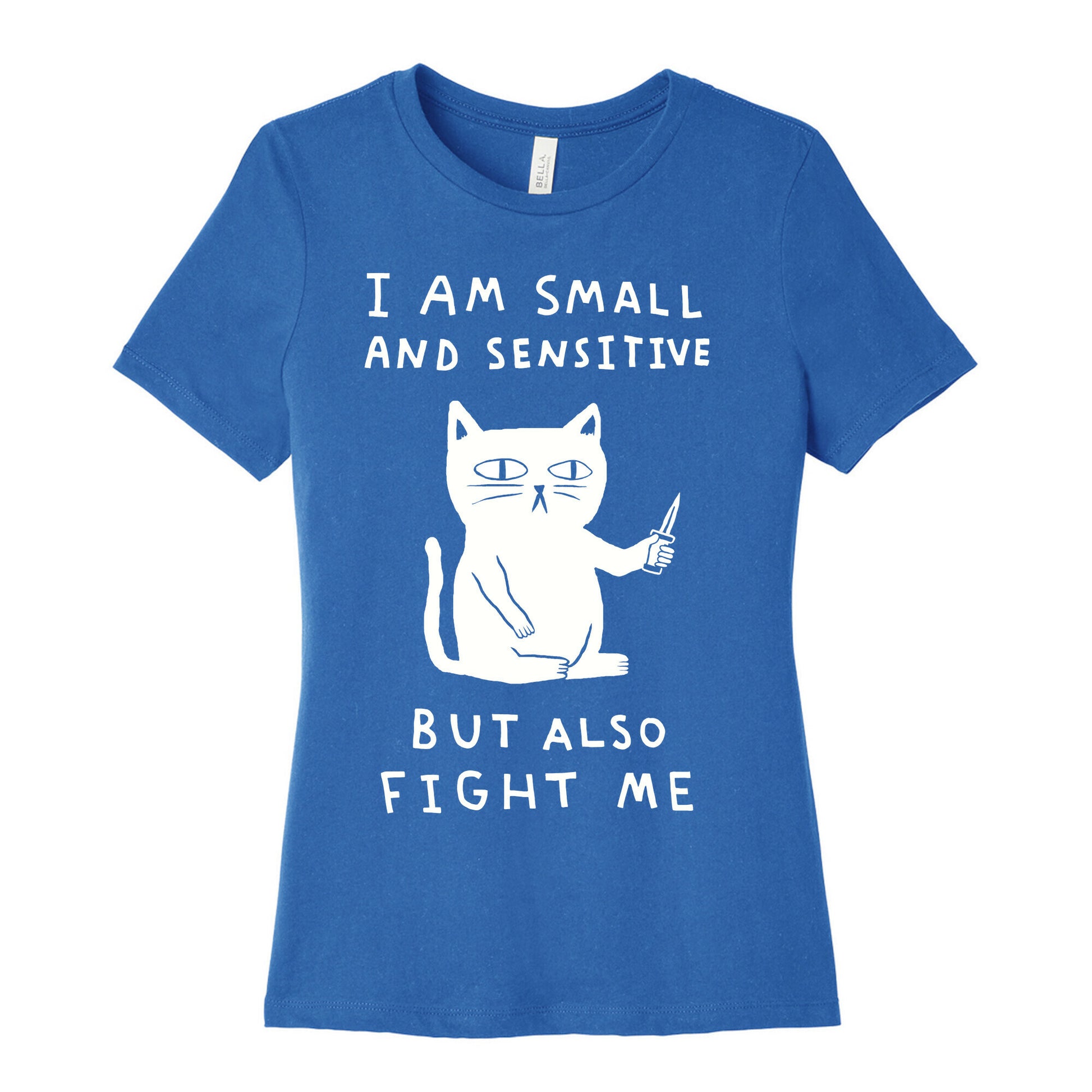 I Am Small And Sensitive But Also Fight Me Cat Women's Cotton Tee