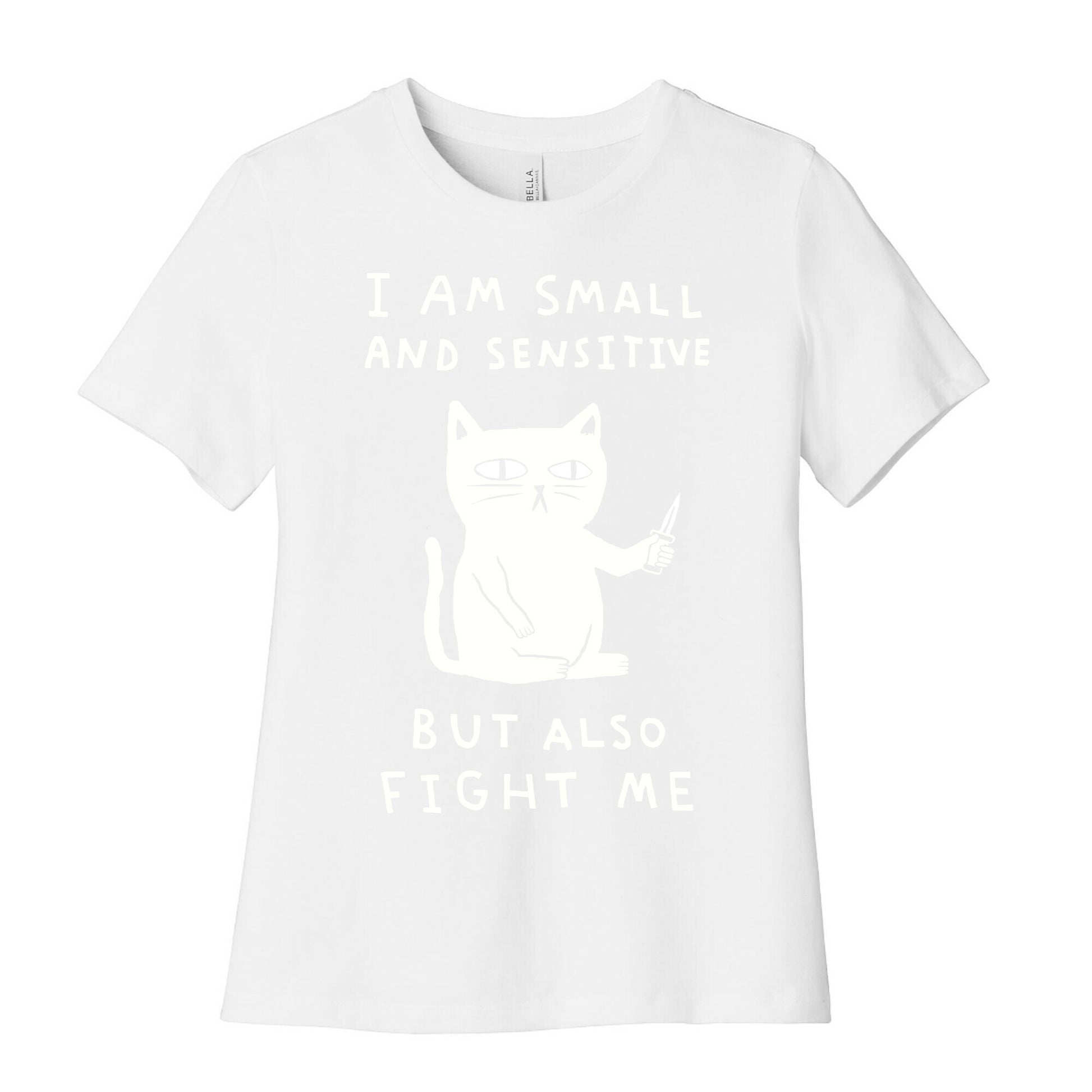 I Am Small And Sensitive But Also Fight Me Cat Women's Cotton Tee