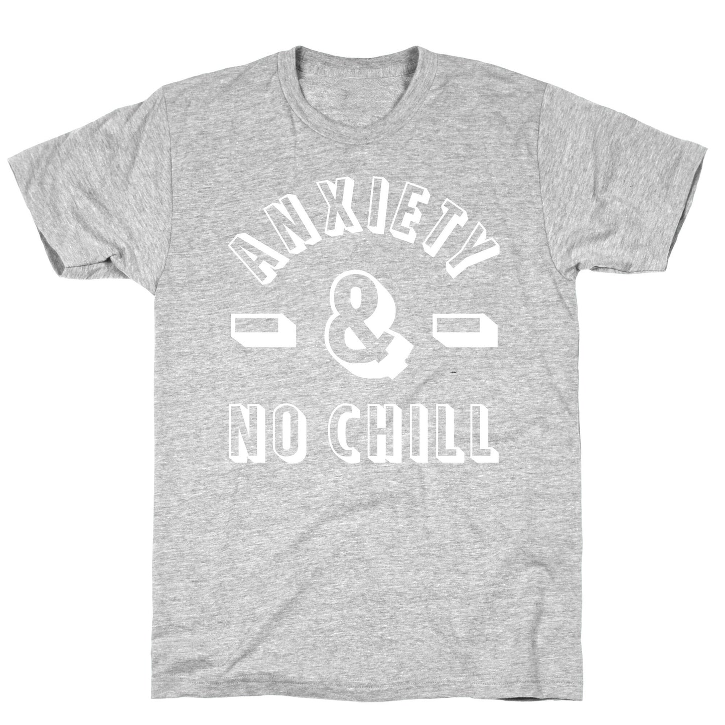 Anxiety And No Chill T-Shirt