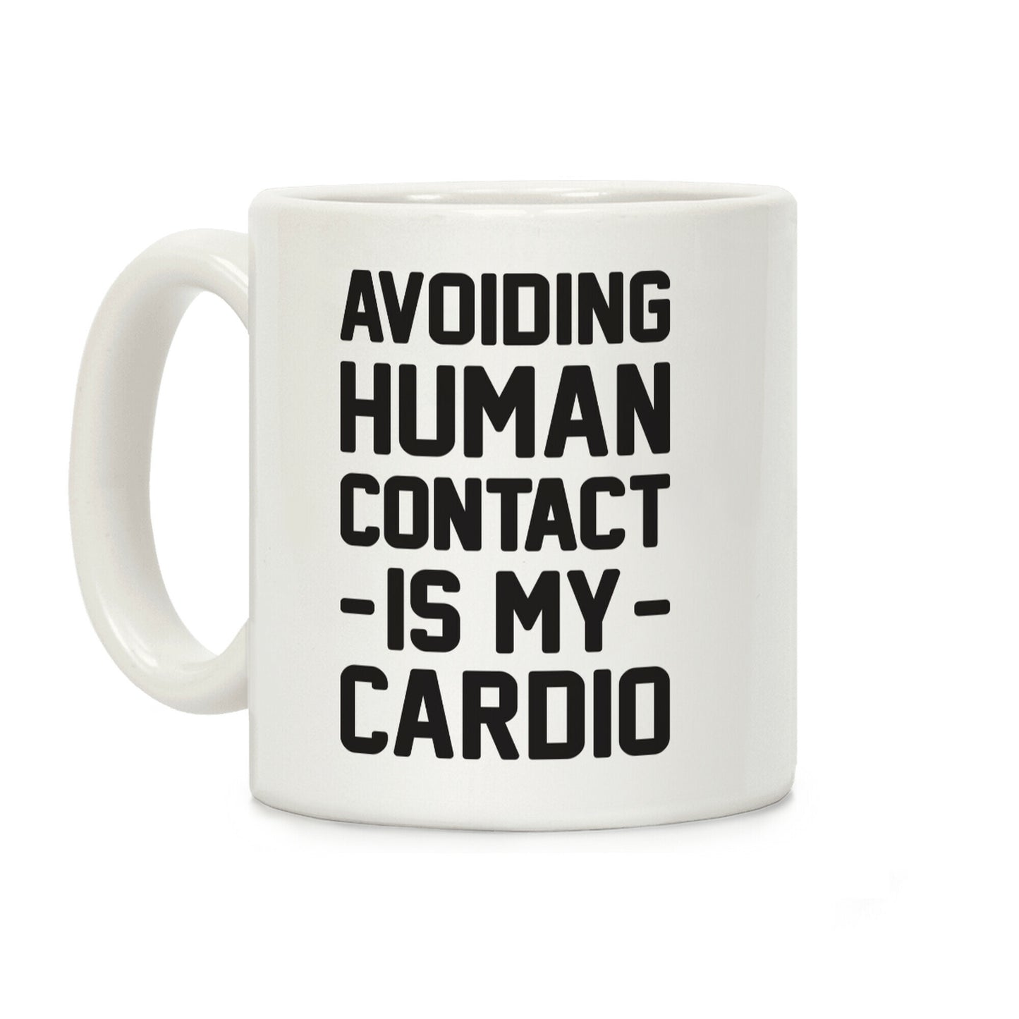 Avoiding Human Contact Is My Cardio Coffee Mug