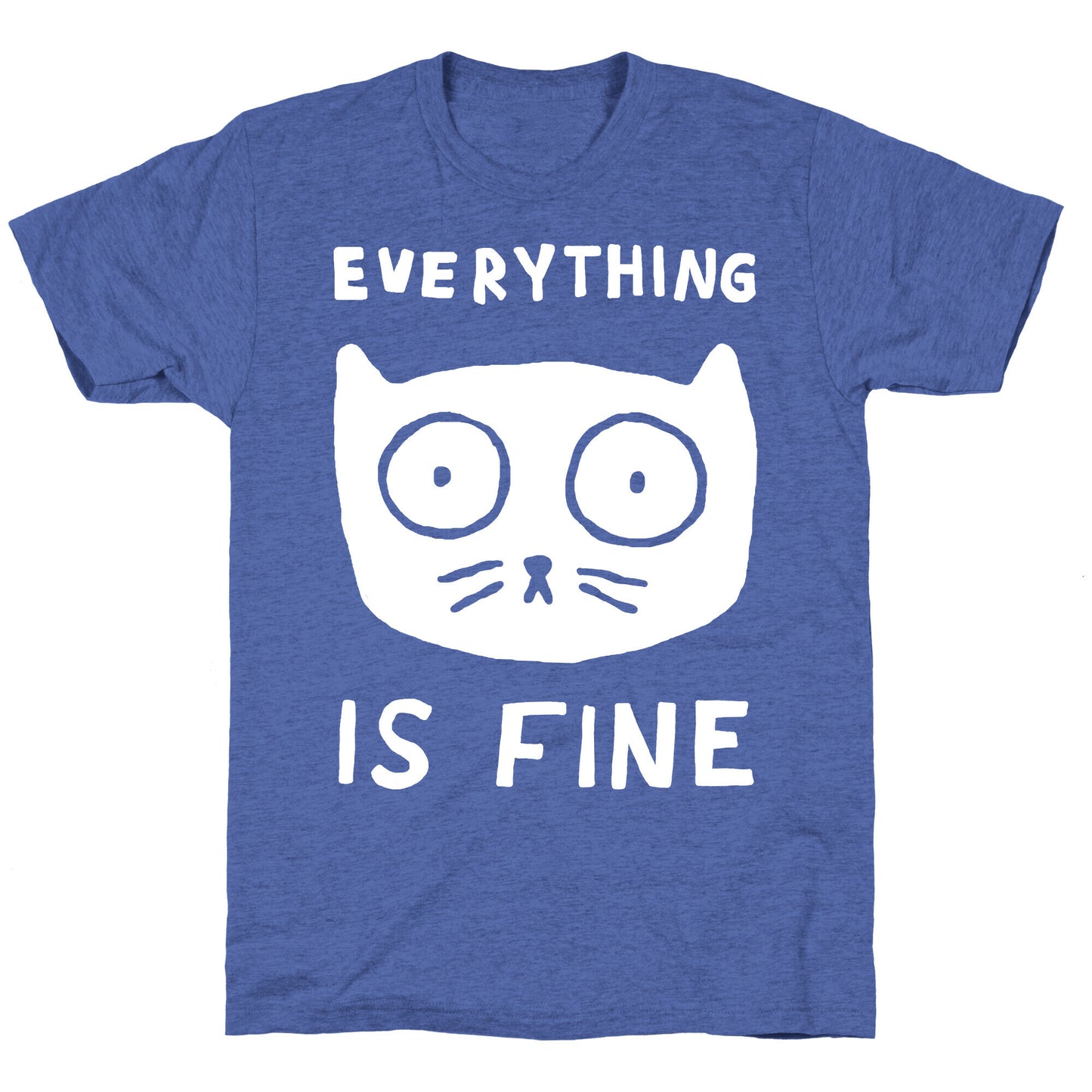 Everything Is Fine Cat Unisex Triblend Tee