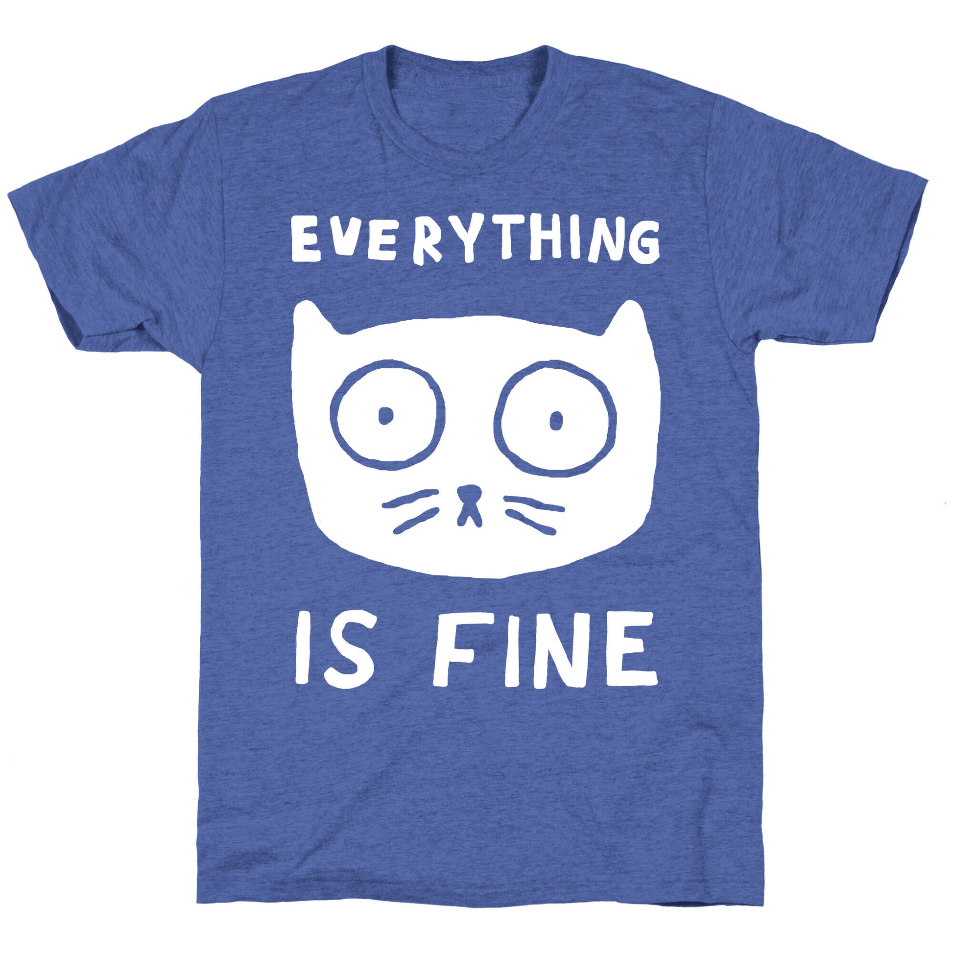 Everything Is Fine Cat Unisex Triblend Tee