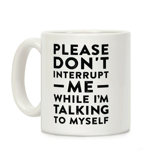 Please Don't Interrupt Me Coffee Mug