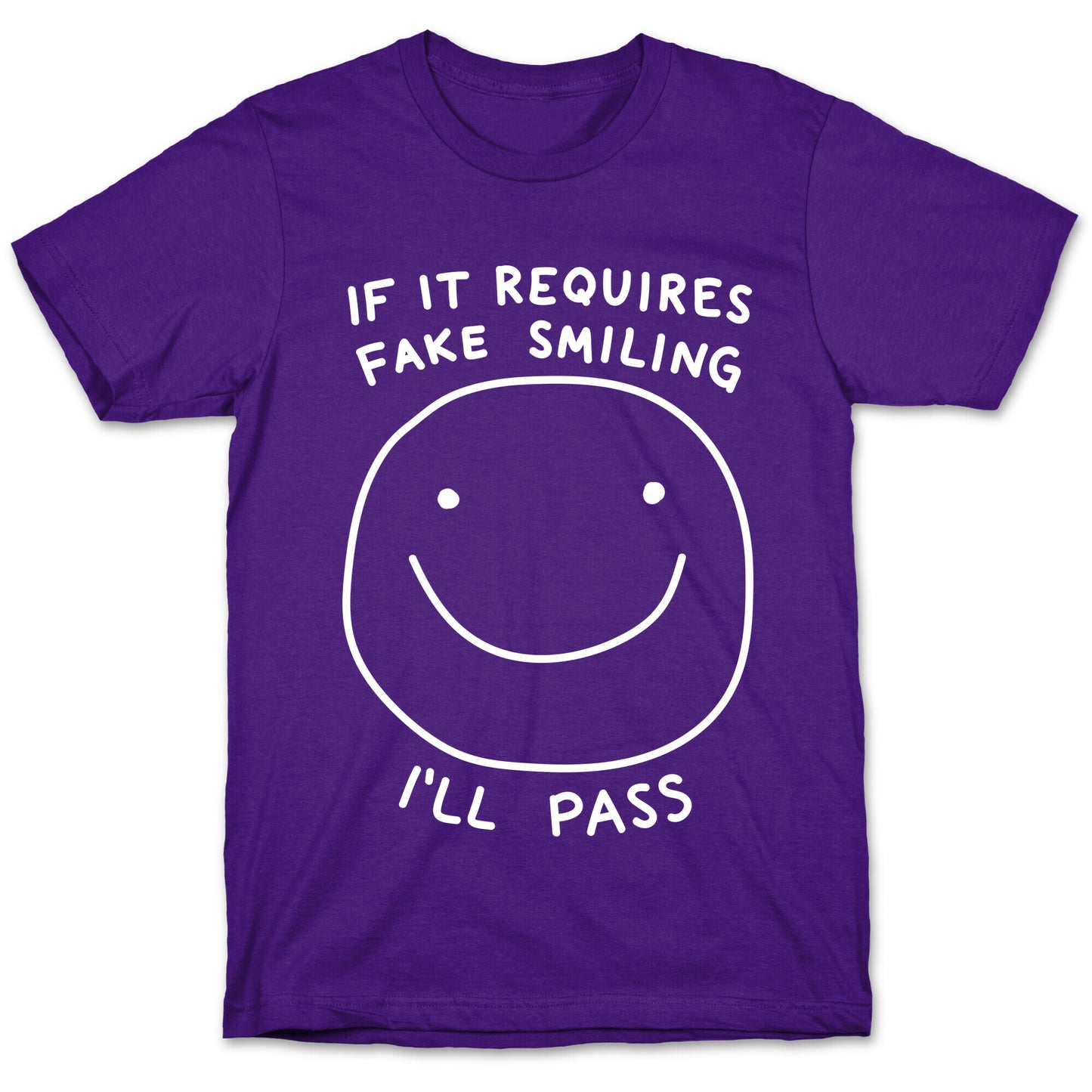 If It Requires Fake Smiling I'll Pass T-Shirt