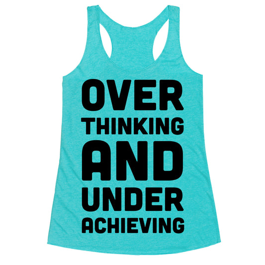 Overthinking And Underachieving Racerback Tank