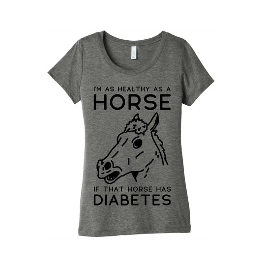I'm as Healthy as a Horse Women's Triblend Tee