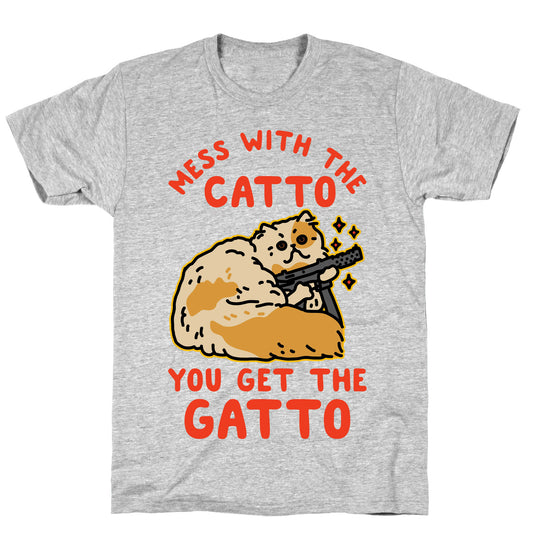 Mess with the Catto You Get the Gatto T-Shirt