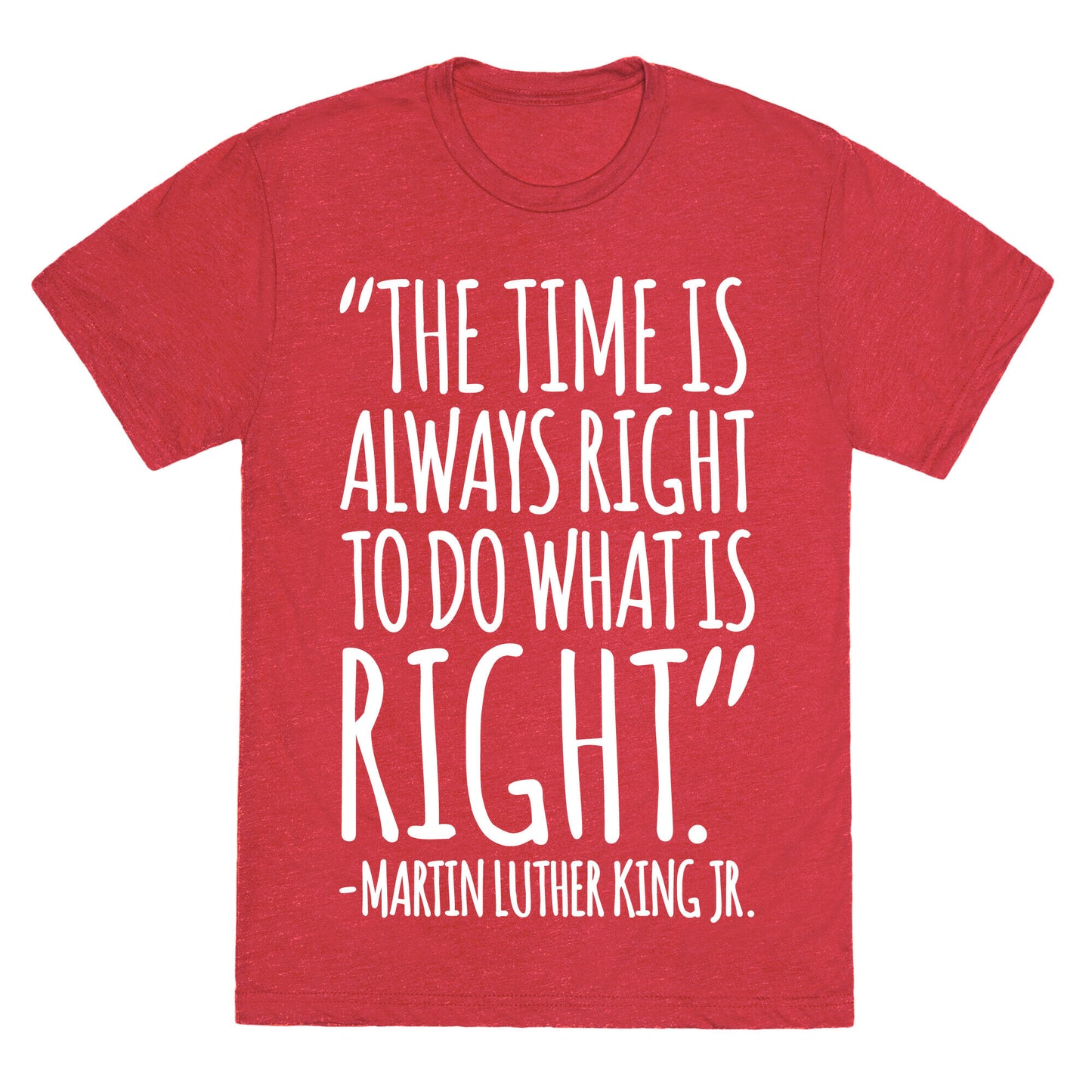 The Time Is Always Right To Do What Is Right MLK Jr. Quote White Print Unisex Triblend Tee