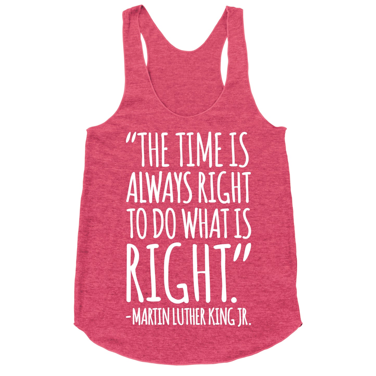 The Time Is Always Right To Do What Is Right MLK Jr. Quote White Print Racerback Tank