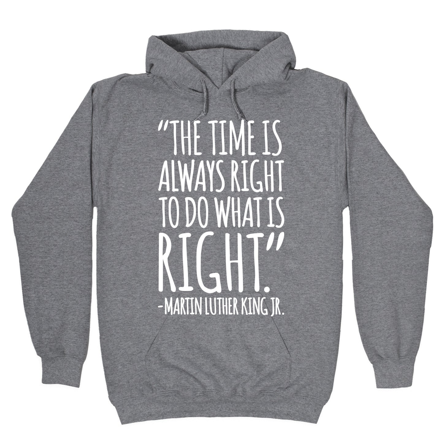 The Time Is Always Right To Do What Is Right MLK Jr. Quote White Print Hoodie