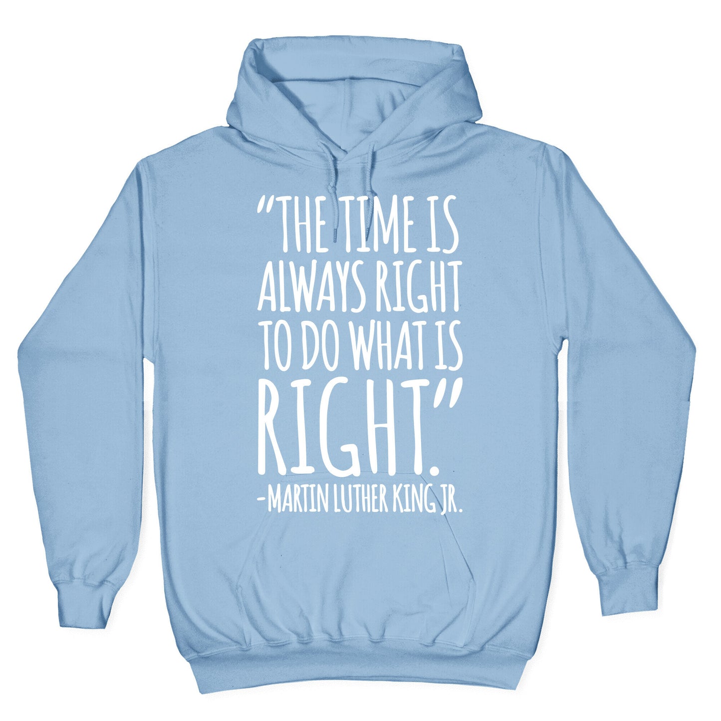 The Time Is Always Right To Do What Is Right MLK Jr. Quote White Print Hoodie