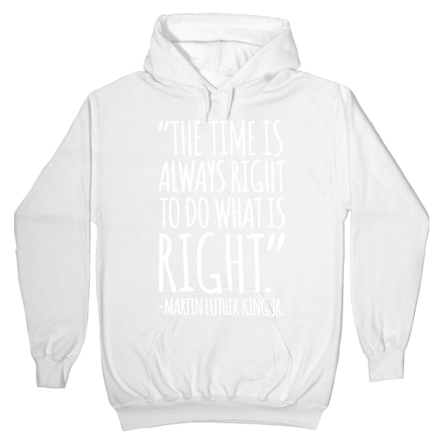 The Time Is Always Right To Do What Is Right MLK Jr. Quote White Print Hoodie