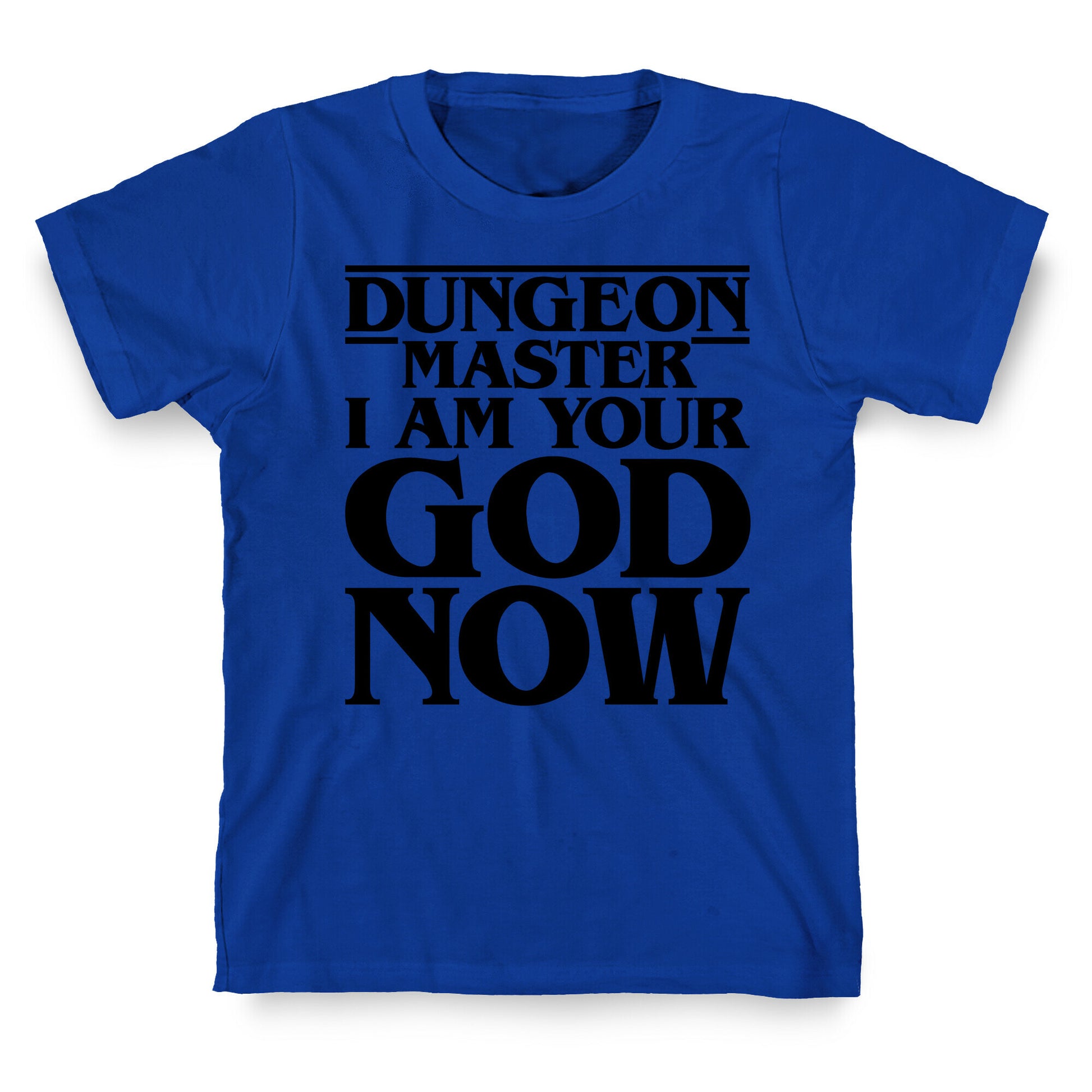 Dungeon Master I Am Your God Now T-Shirt
