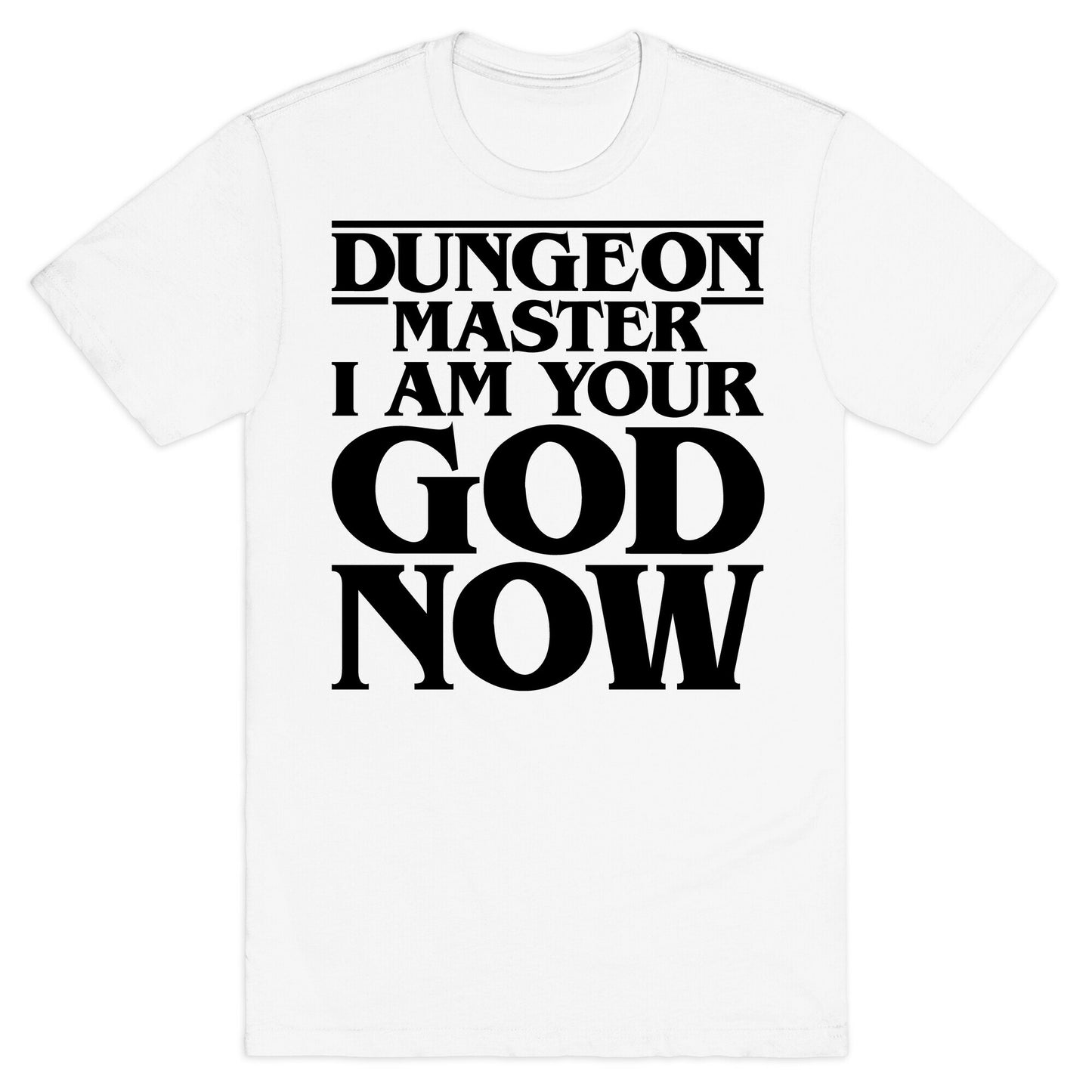 Dungeon Master I Am Your God Now T-Shirt