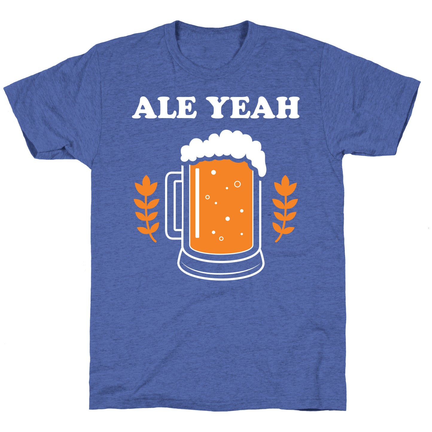 Ale Yeah Unisex Triblend Tee