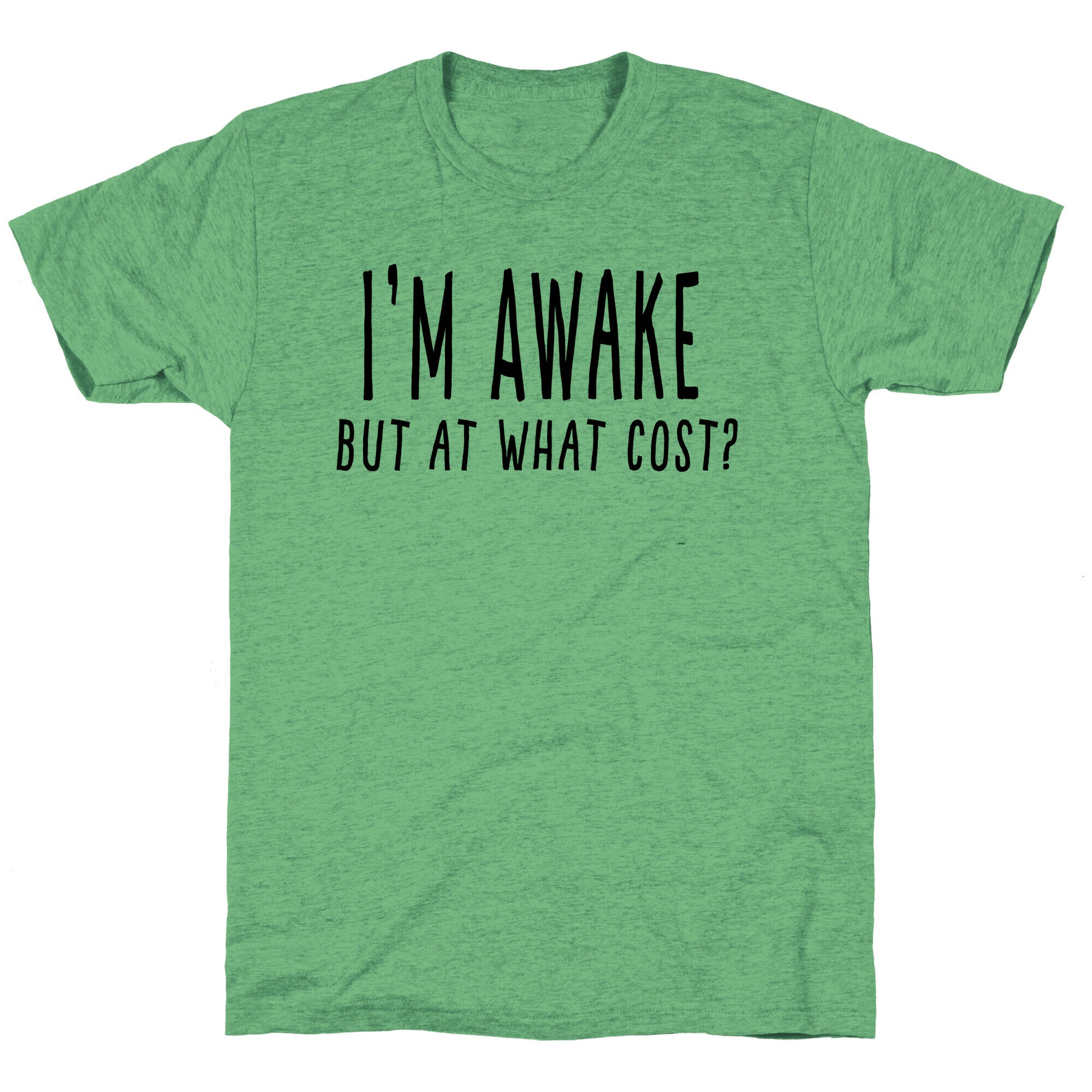 I'm Awake, But At What Cost?  Unisex Triblend Tee
