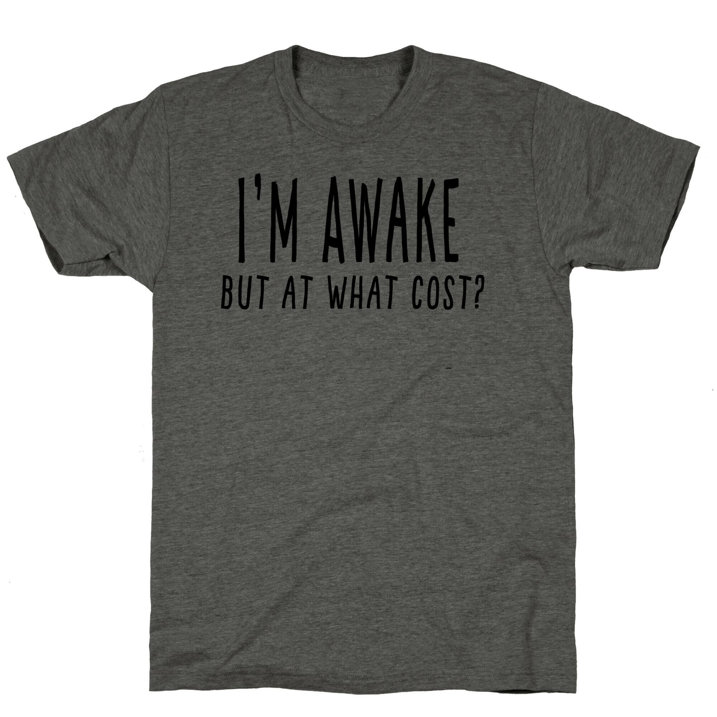 I'm Awake, But At What Cost? Unisex Triblend Tee