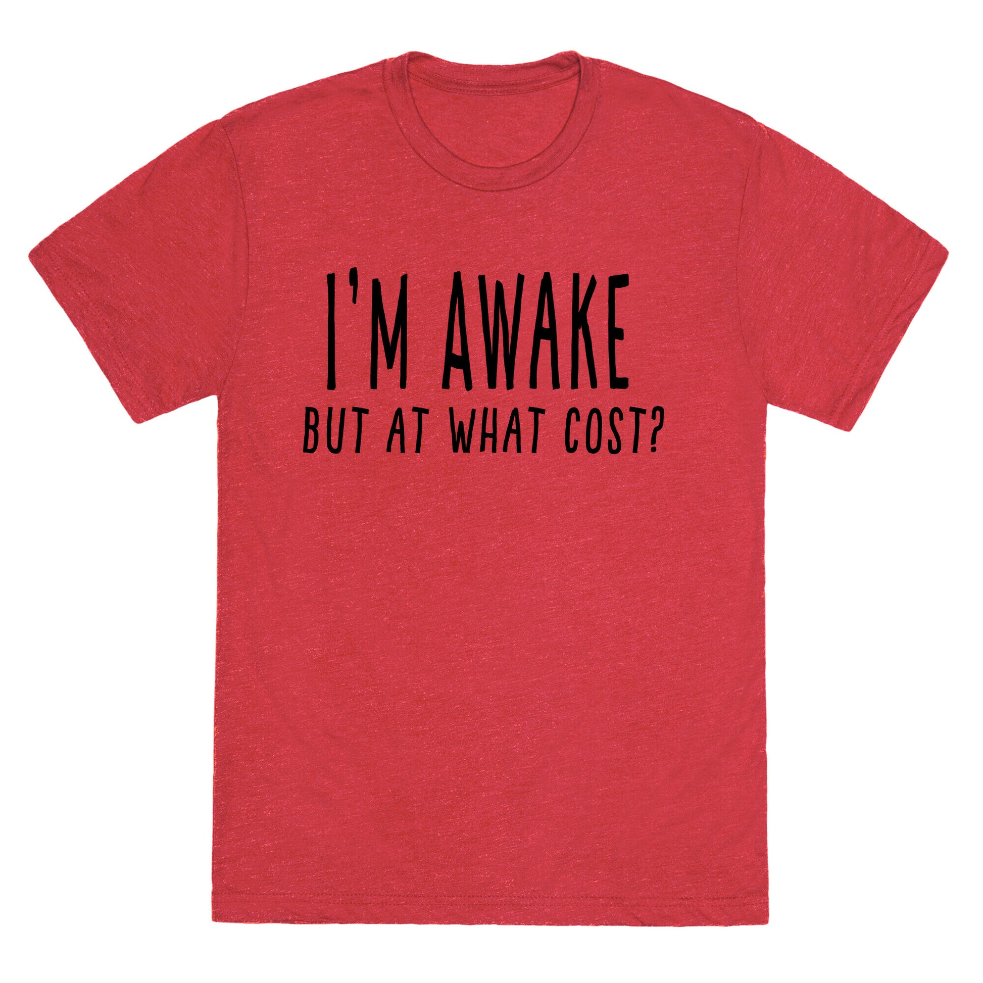 I'm Awake, But At What Cost?  Unisex Triblend Tee