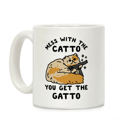 Mess with the Catto You Get the Gatto Coffee Mug