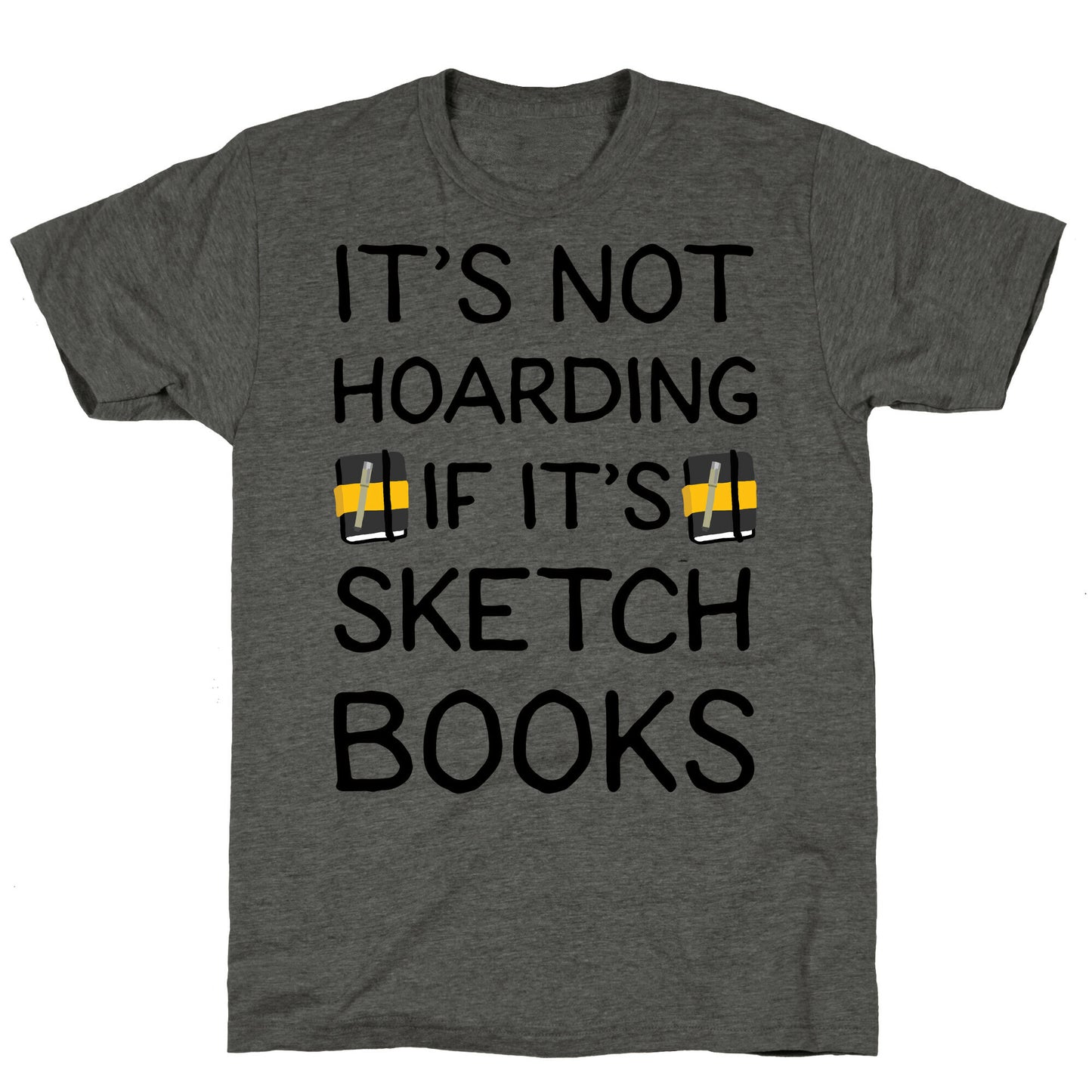 It's Not Hoarding If It's Sketchbooks Unisex Triblend Tee