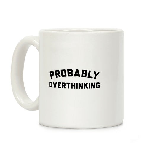 Probably Overthinking Coffee Mug