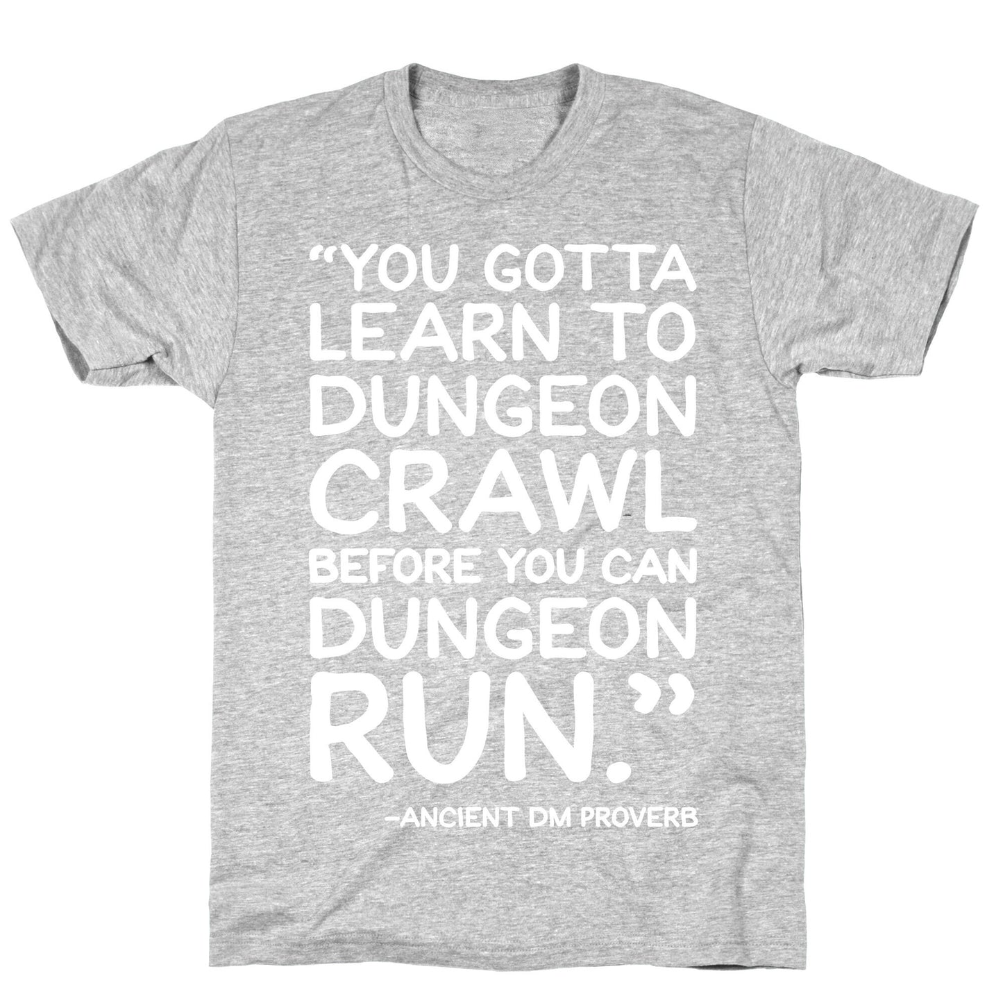 You Gotta Learn To Dungeon Crawl Before You Can Dungeon Run T-Shirt