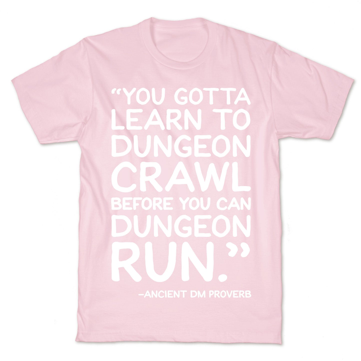 You Gotta Learn To Dungeon Crawl Before You Can Dungeon Run T-Shirt
