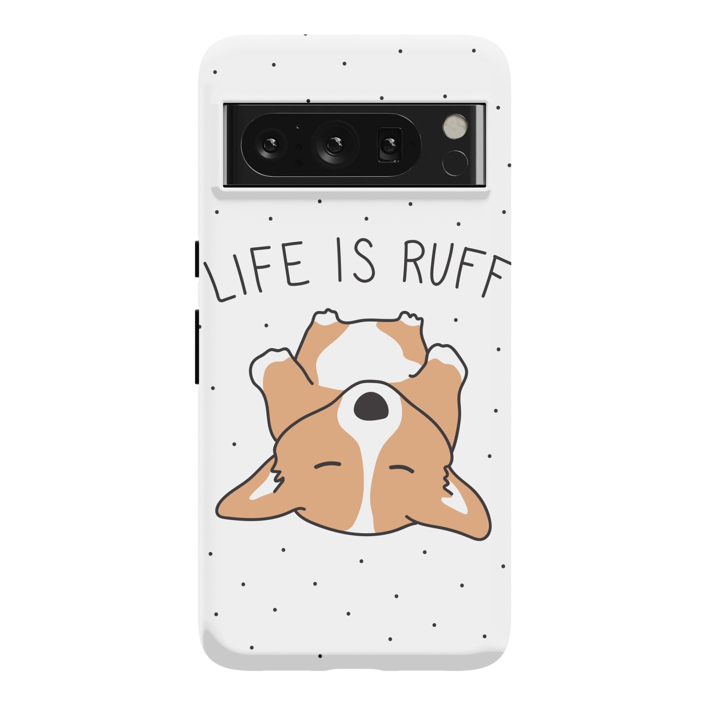 Life Is Ruff Corgi Phone Case
