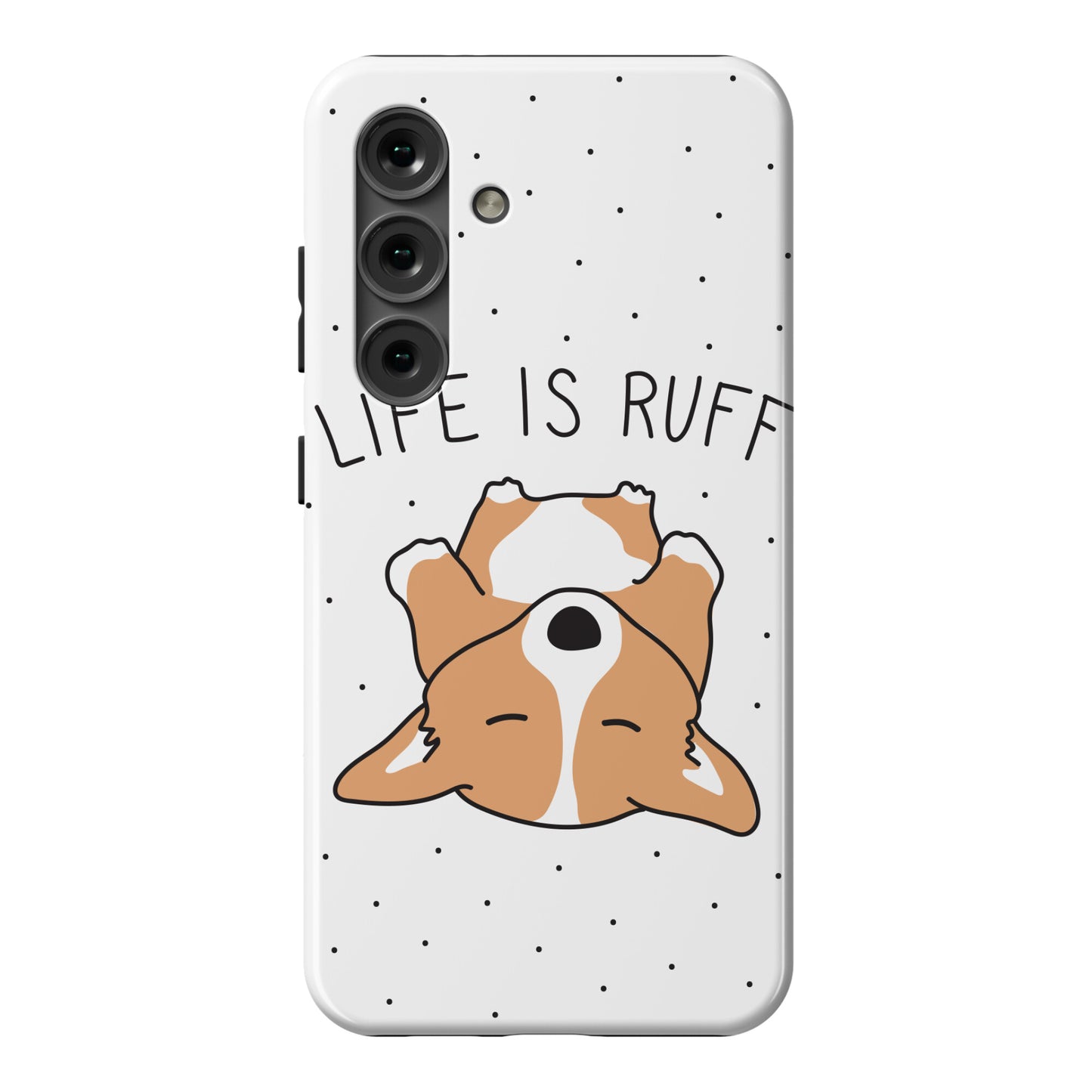 Life Is Ruff Corgi Phone Case