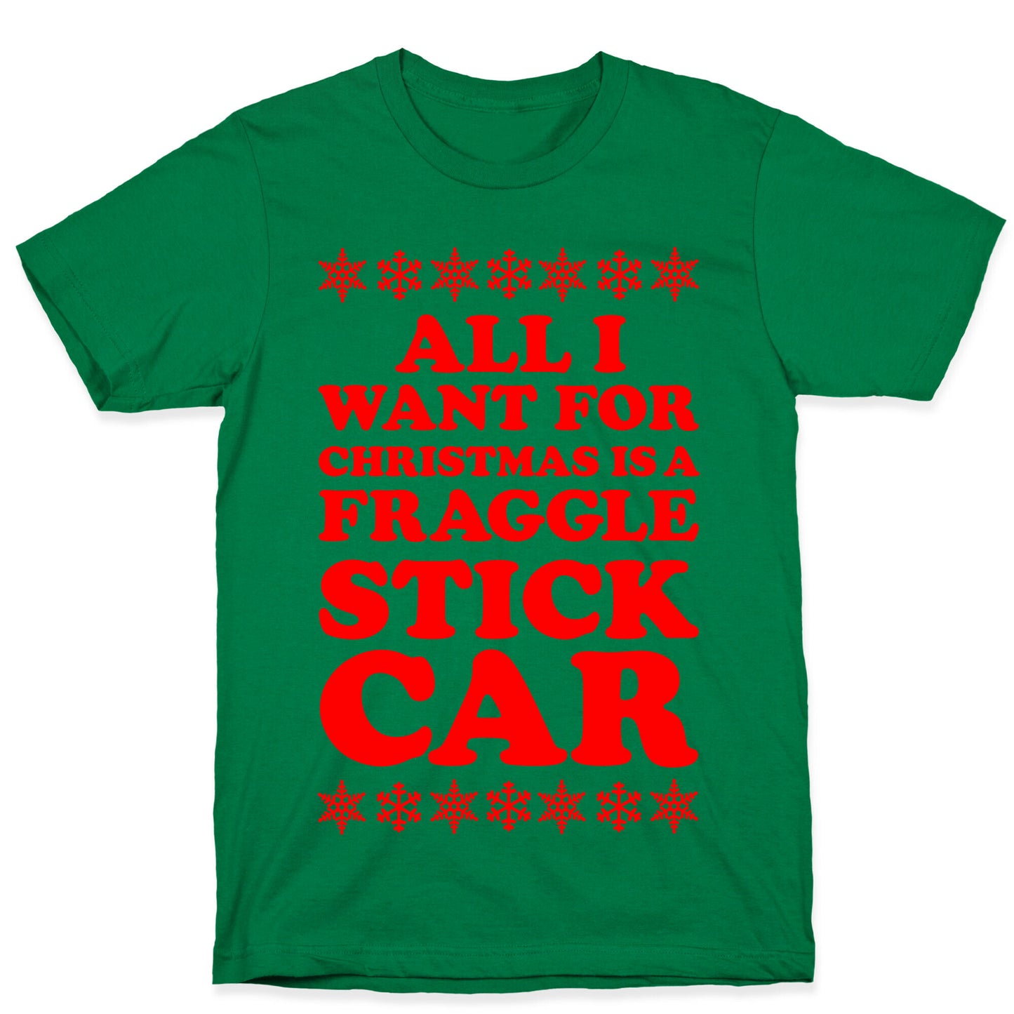All I Want For Chistmas is a Fraggle Stick Car T-Shirt