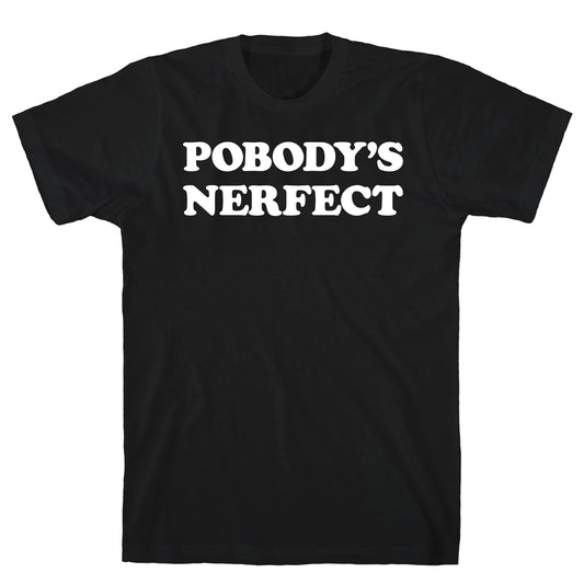 Pobody's Nerfect T-Shirt