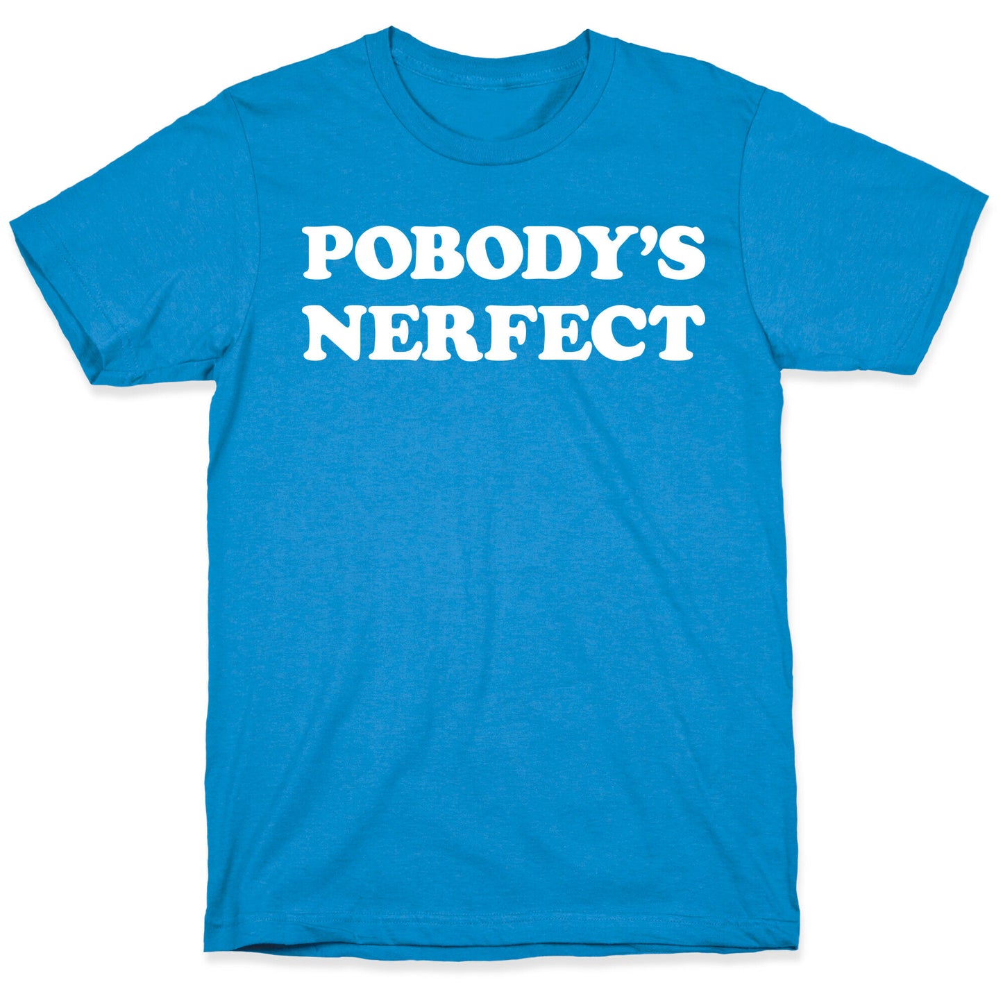 Pobody's Nerfect T-Shirt