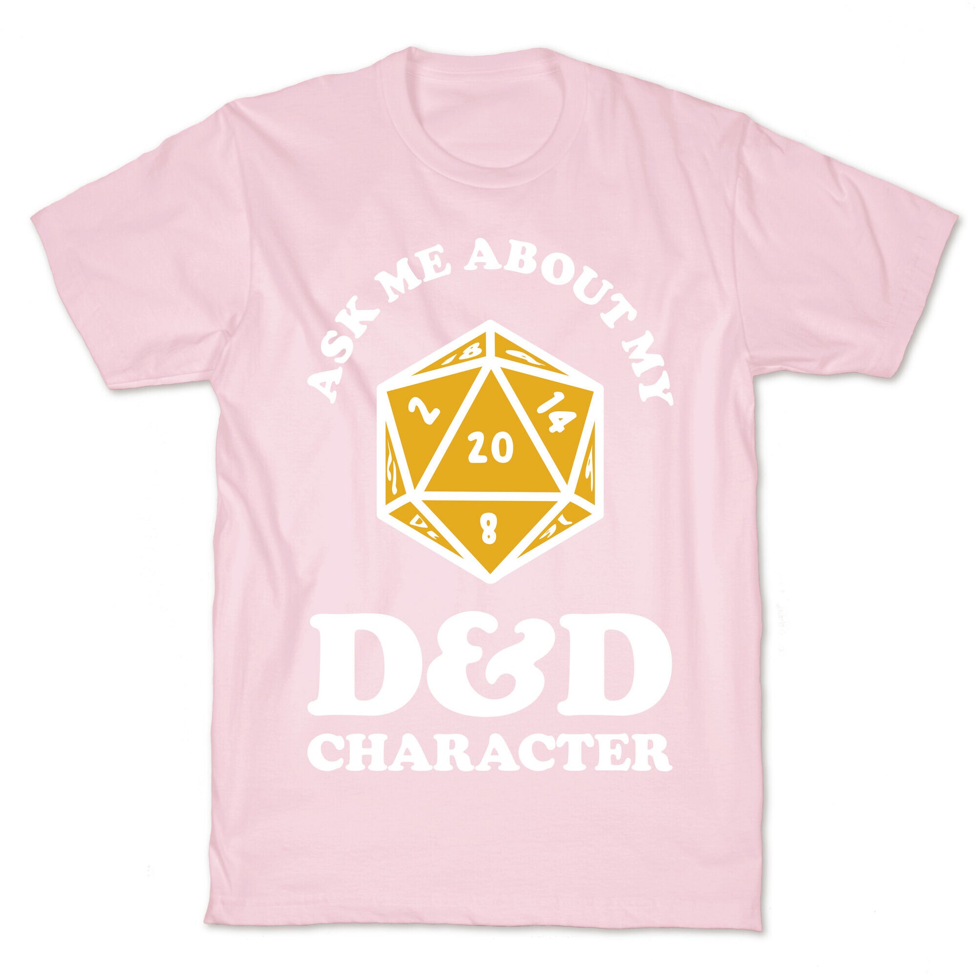 Ask Me About My D&D Character T-Shirt