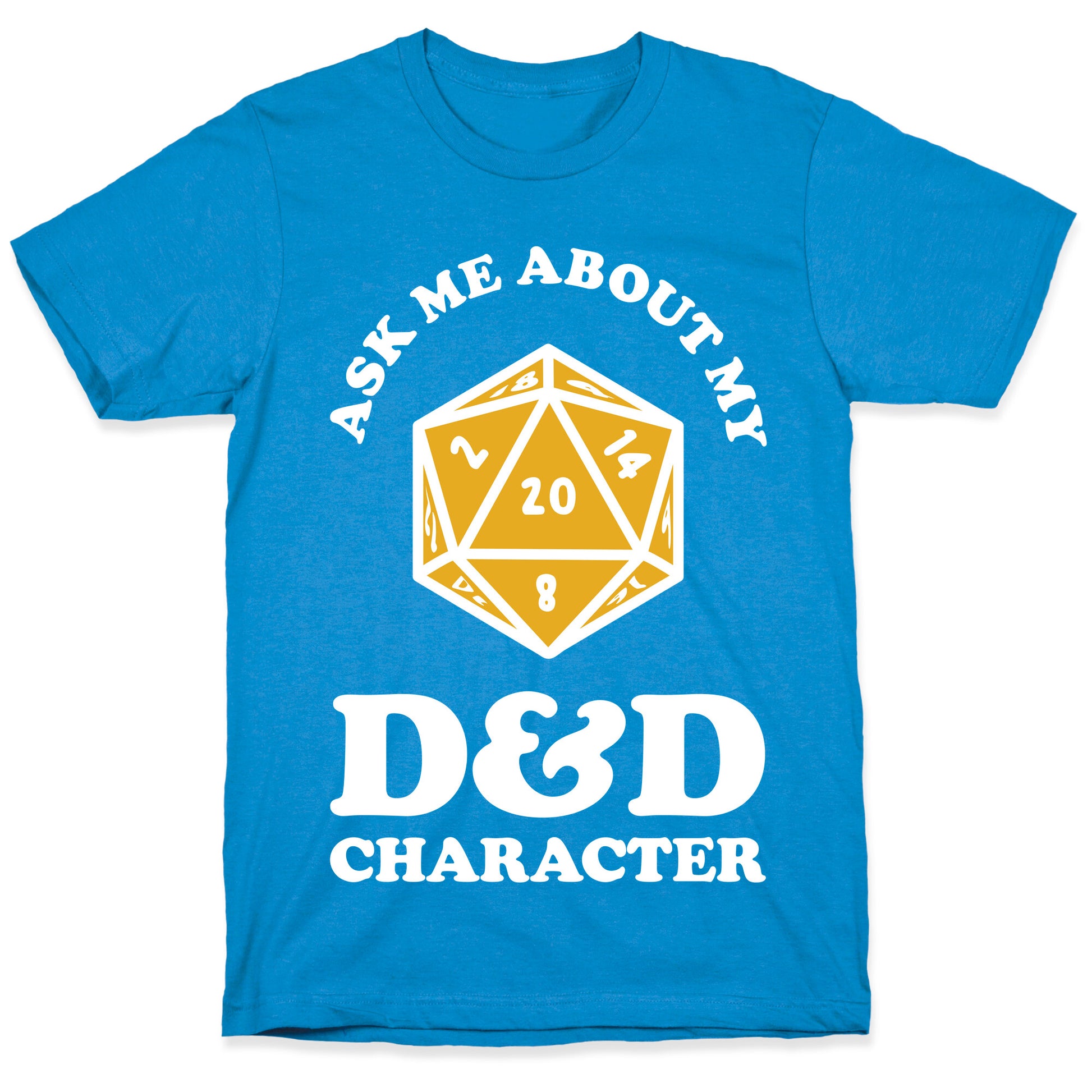 Ask Me About My D&D Character T-Shirt