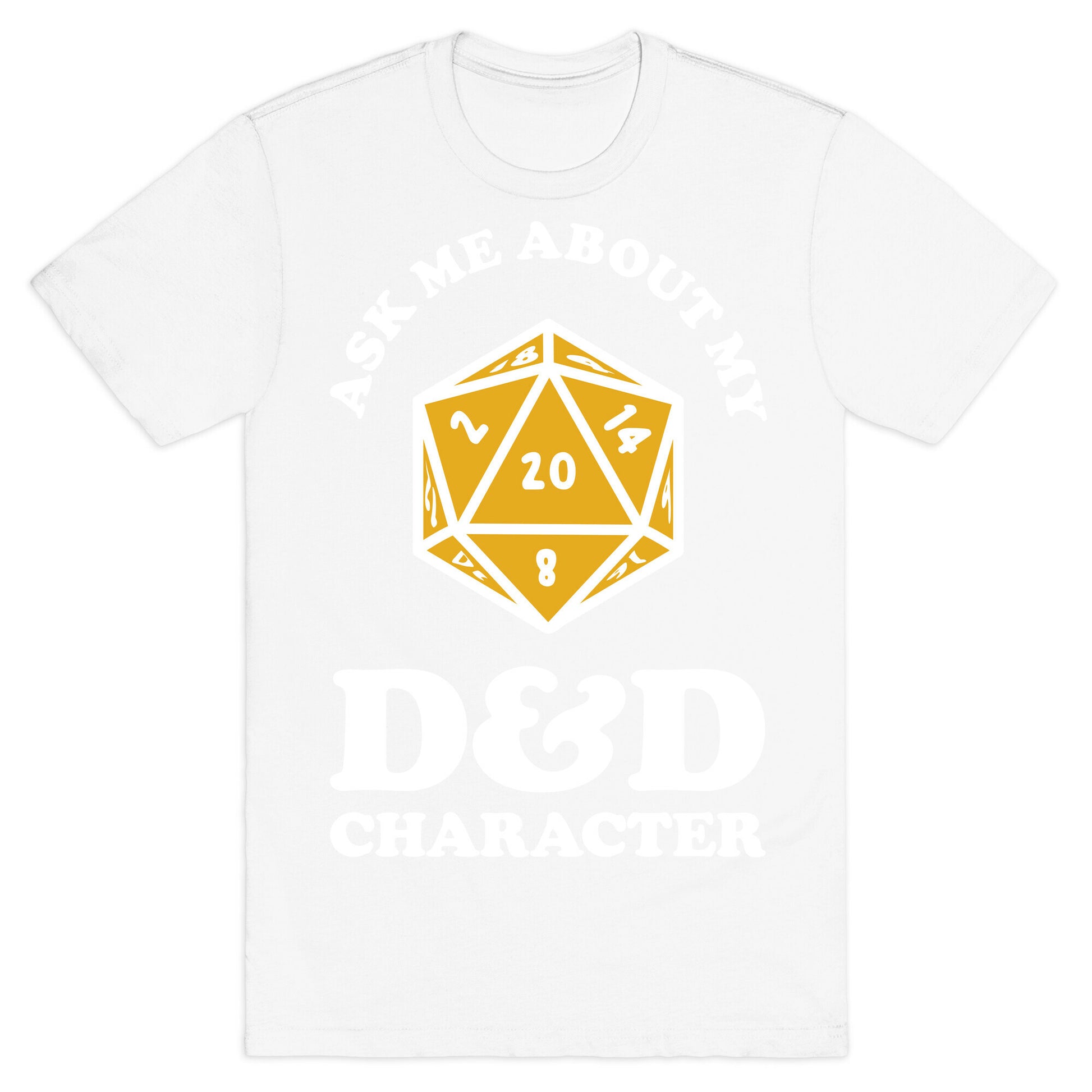 Ask Me About My D&D Character T-Shirt