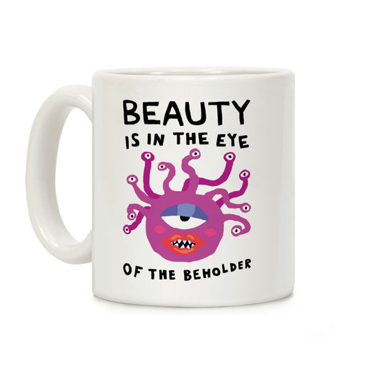 Beauty Is In The Eye Of The Beholder Coffee Mug