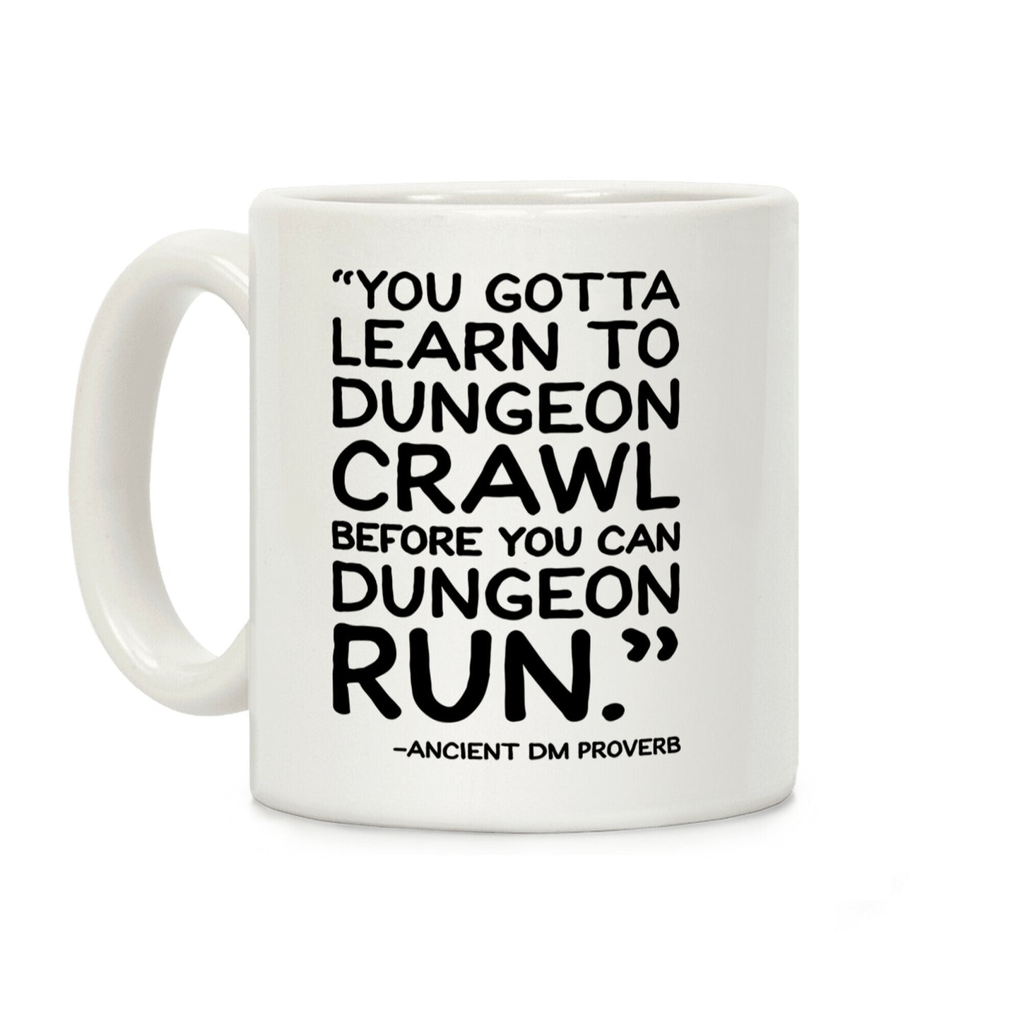 You Gotta Learn To Dungeon Crawl Before You Can Dungeon Run Coffee Mug